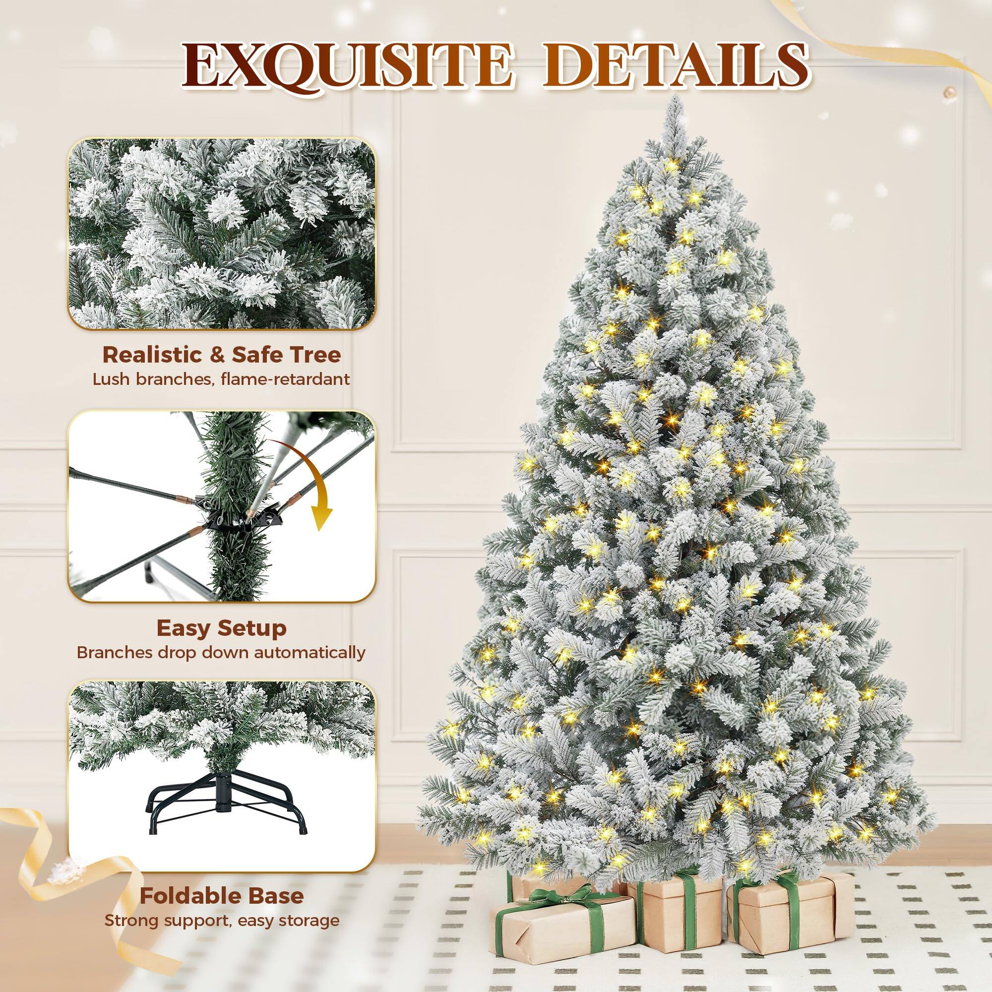 EXQUISITE DETAILS

- Realistic & Safe Tree
  Lush branches, flame-retardant

- Easy Setup
  Branches drop down automatically

- Foldable Base
  Strong support, easy storage