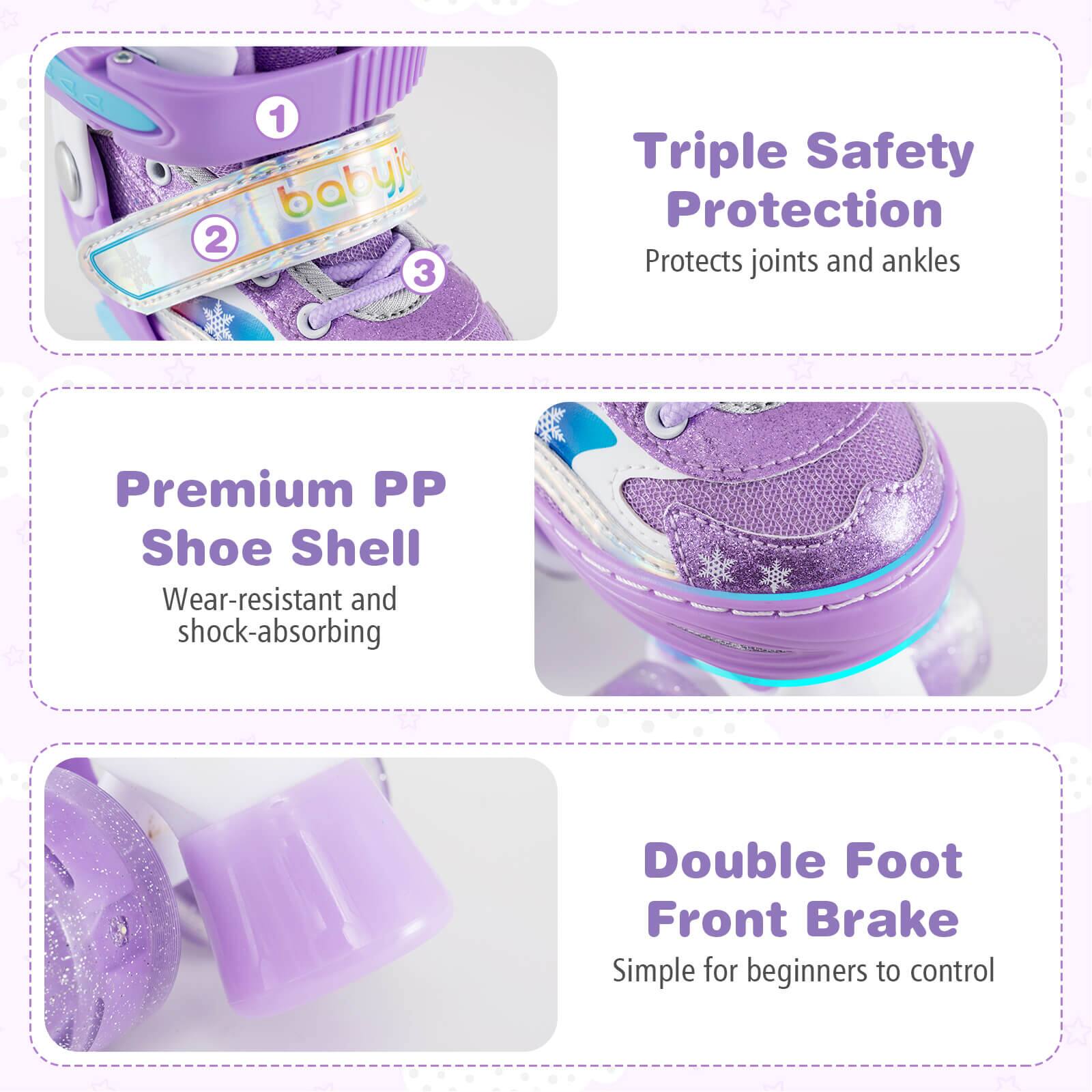 1. Babyj
2. Triple Safety Protection
   - Protects joints and ankles
3. Premium PP Shoe Shell
   - Wear-resistant and shock-absorbing
4. Double Foot Front Brake
   - Simple for beginners to control