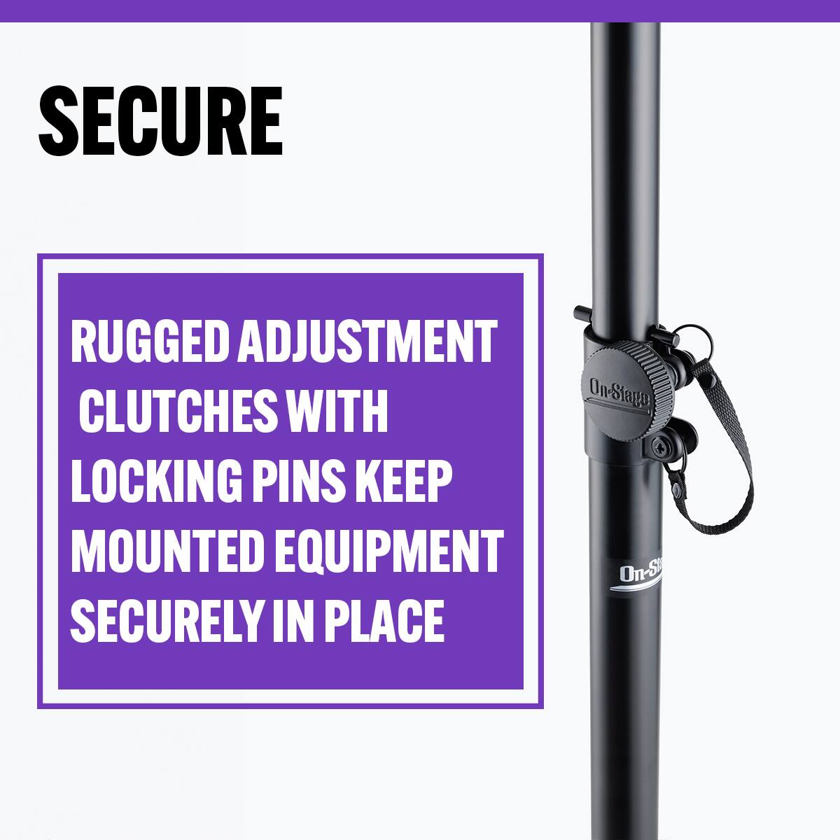 SECURE

RUGGED ADJUSTMENT CLUTCHES WITH LOCKING PINS KEEP MOUNTED EQUIPMENT SECURELY IN PLACE