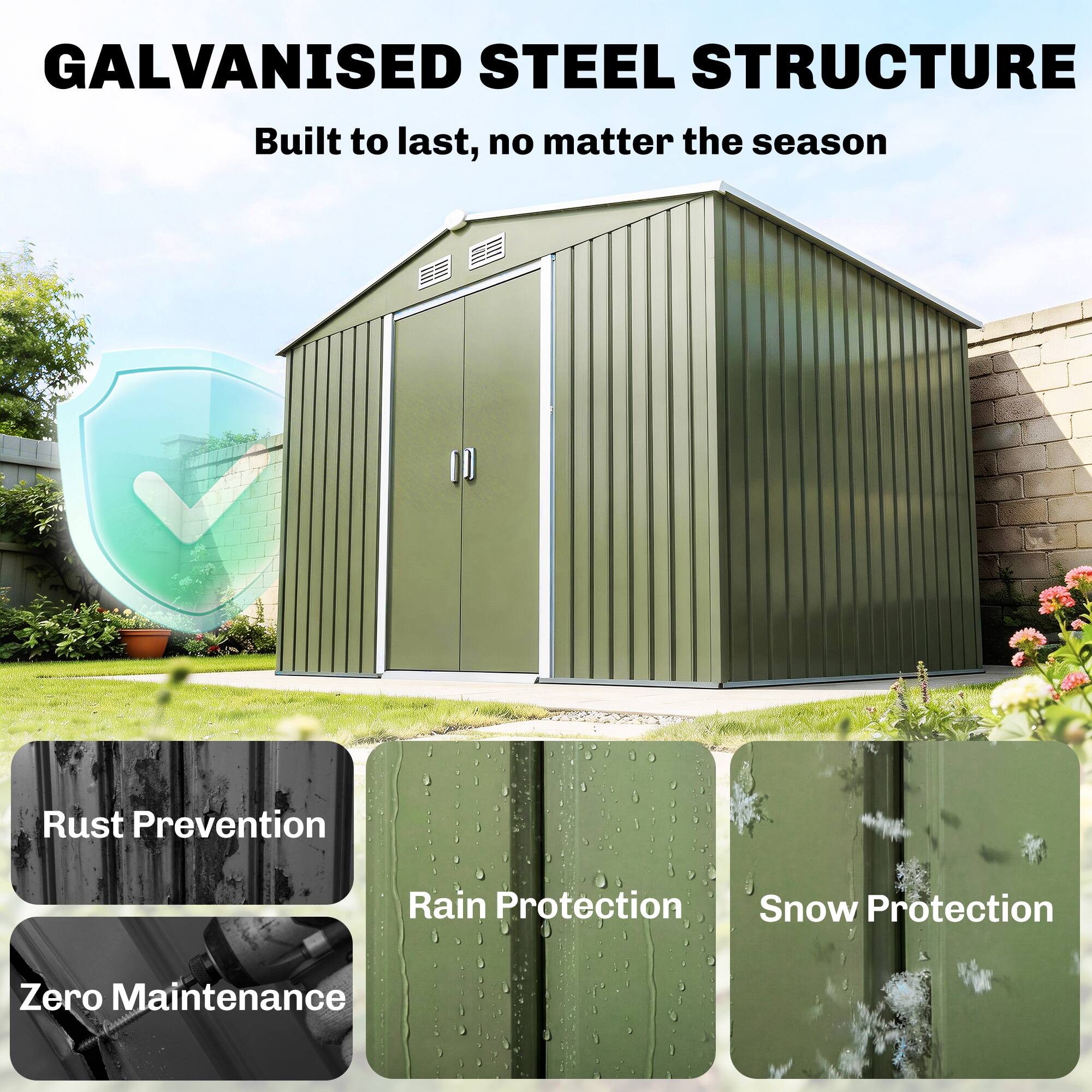 GALVANISED STEEL STRUCTURE  
Built to last, no matter the season  

- Rust Prevention  
- Rain Protection  
- Snow Protection  
- Zero Maintenance