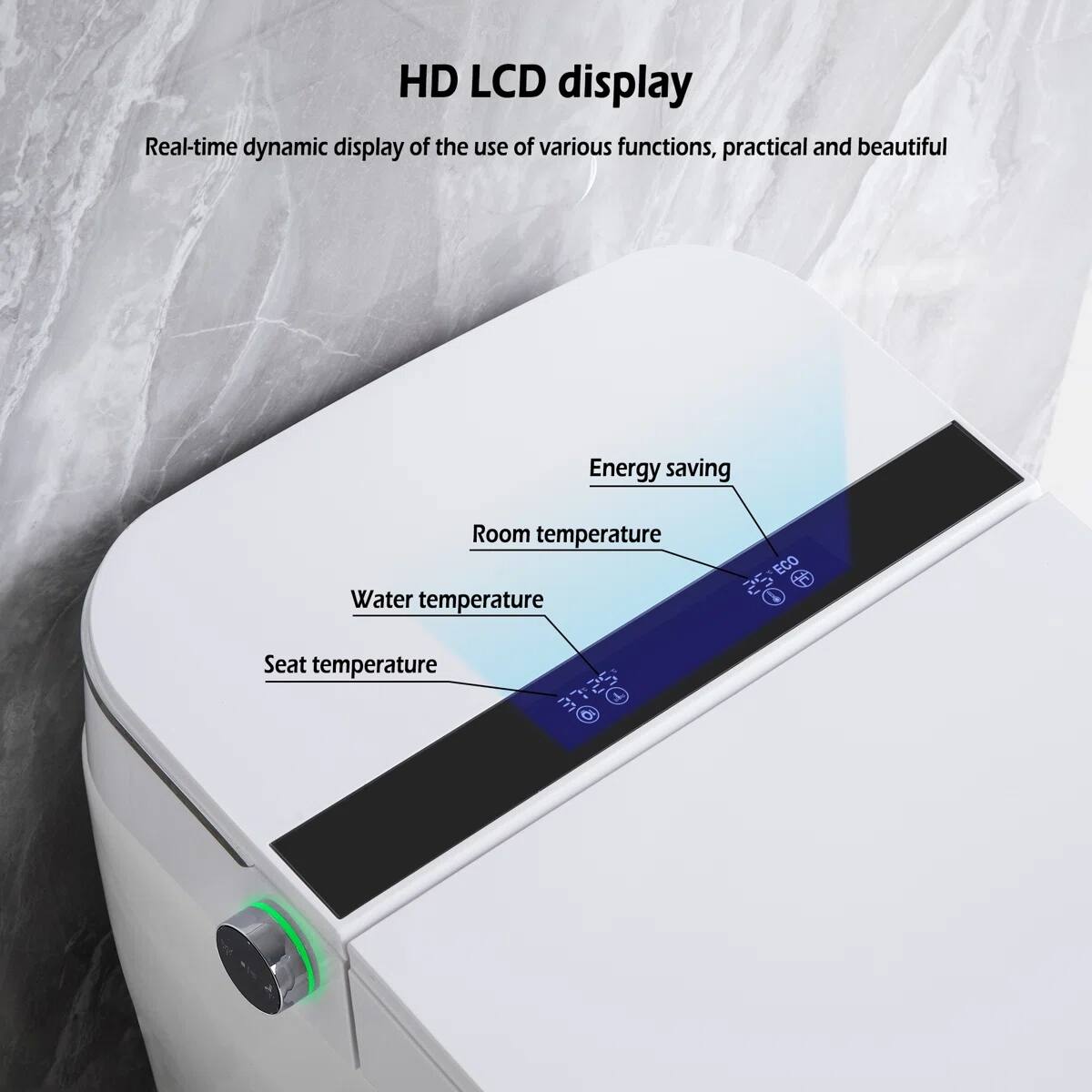 HD LCD display  
Real-time dynamic display of the use of various functions, practical and beautiful  

- Energy saving  
- Room temperature  
- Water temperature  
- Seat temperature