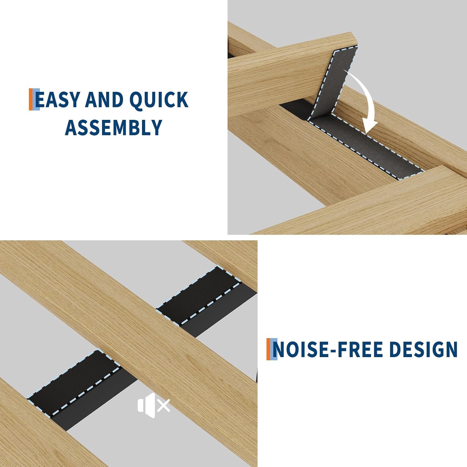 EASY AND QUICK ASSEMBLY

NOISE-FREE DESIGN