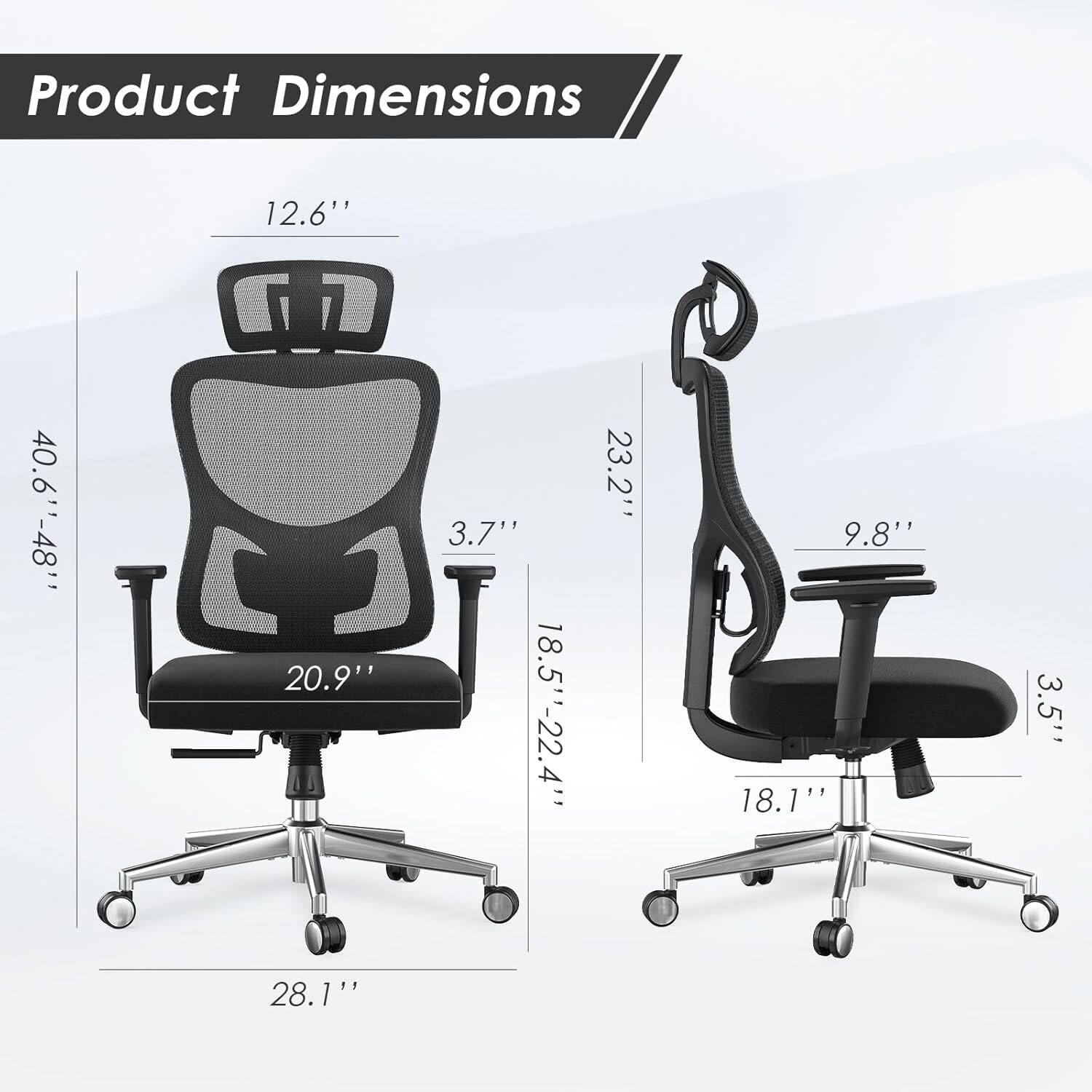 Product Dimensions

- Height: 40.6" (103.1 cm)
- Width: 20.9" (53.1 cm)
- Depth: 28.1" (71.4 cm)
- Seat Height: 18.5" - 22.4" (47.0 - 57.0 cm)
- Back Height: 12.6" (32.0 cm)
- Armrest Height: 23.2" (59.0 cm)
- Armrest Width: 9.8" (25.0 cm)
- Seat Depth: 18.1" (46.0 cm)
- Seat Width: 20.9" (53.1 cm)
- Back Width: 23.2" (59.0 cm)
- Back Depth: 3.7" (9.4 cm)
- Armrest Depth: 3.5" (8.9 cm)