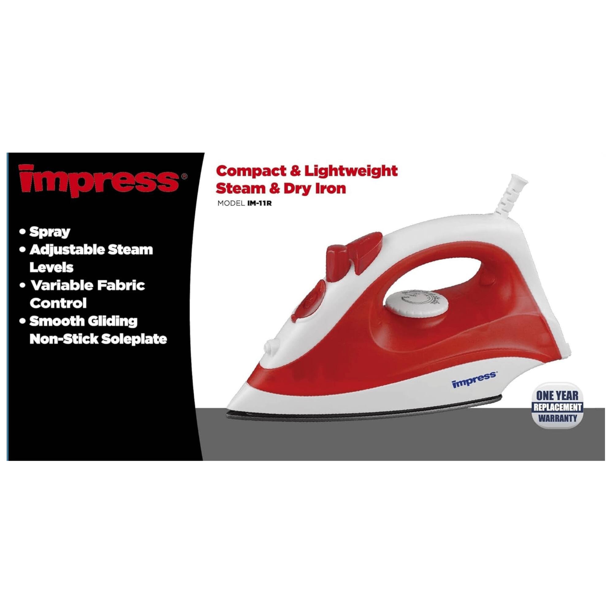 Compact & Lightweight Steam & Dry Iron  
MODEL IM-11R  

- Spray  
- Adjustable Steam Levels  
- Variable Fabric Control  
- Smooth Gliding Non-Stick Soleplate  

ONE YEAR REPLACEMENT WARRANTY