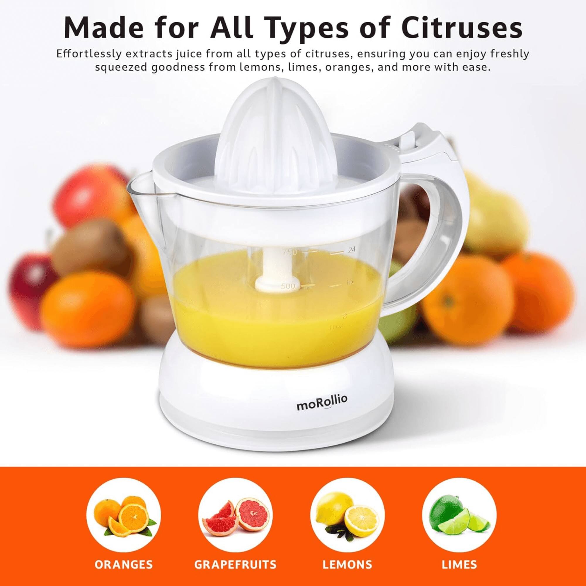 Made for All Types of Citruses

Effortlessly extracts juice from all types of citruses, ensuring you can enjoy freshly squeezed goodness from lemons, limes, oranges, and more with ease.

750 24 500

moRollio

ORANGES GRAPEFRUITS LEMONS LIMES