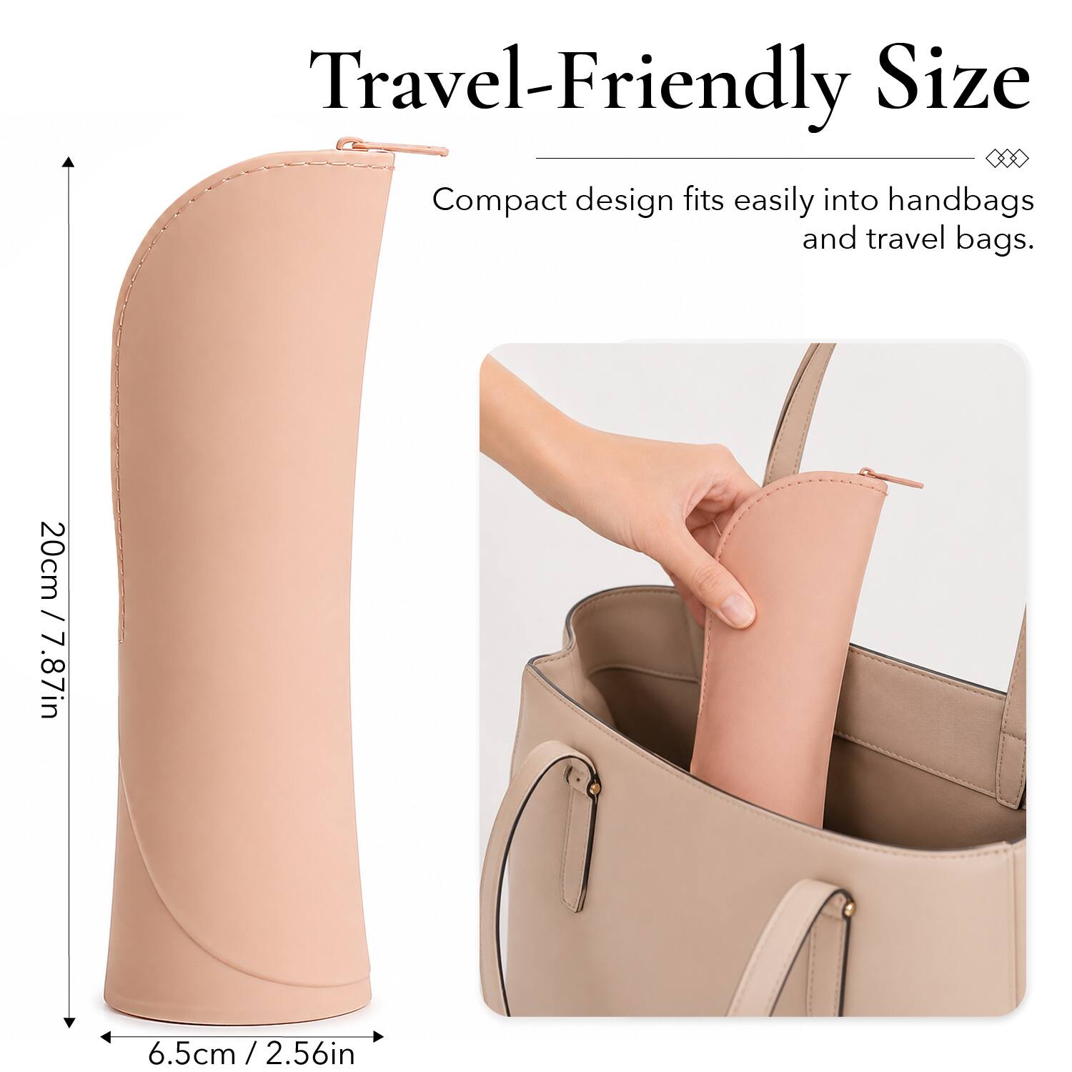 Travel-Friendly Size  
Compact design fits easily into handbags and travel bags.  
20cm / 7.87in  
6.5cm / 2.56in