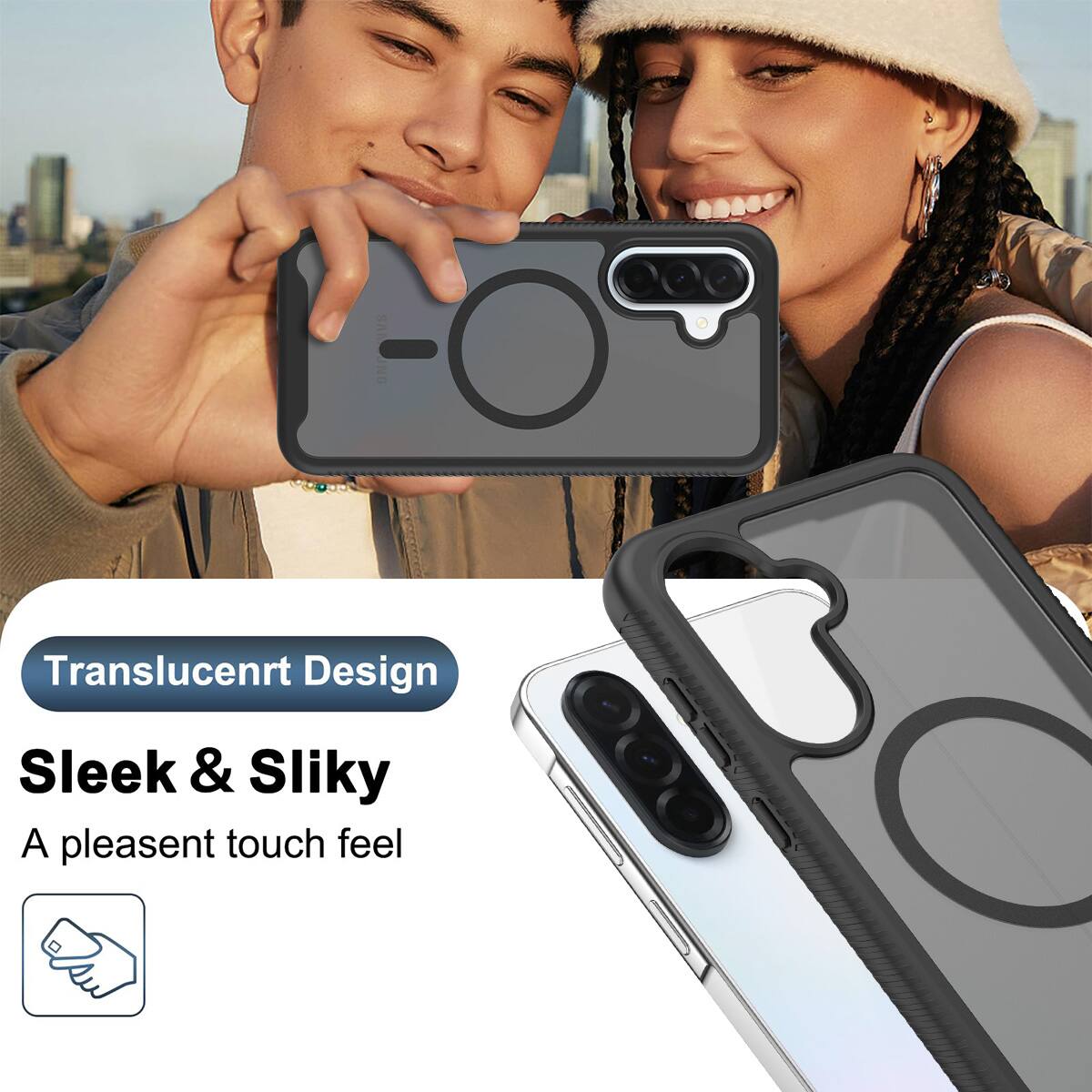 Translucent Design  
Sleek & Silky  
A pleasant touch feel