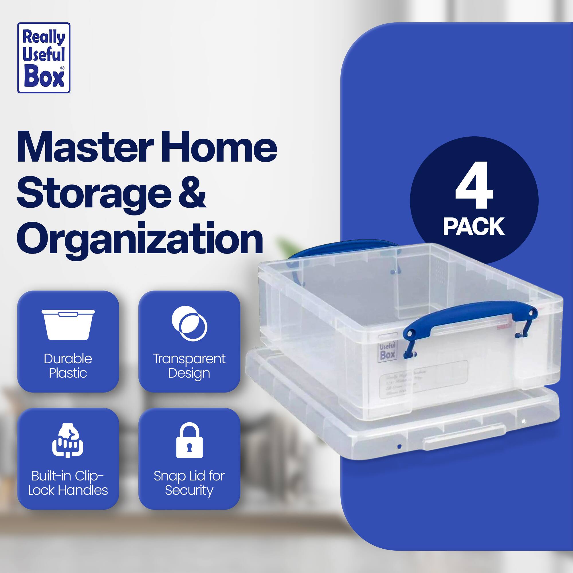 Really Useful Box  
Master Home Storage & Organization  

4 PACK  

- Durable Plastic  
- Transparent Design  
- Built-in Clip-Lock Handles  
- Snap Lid for Security