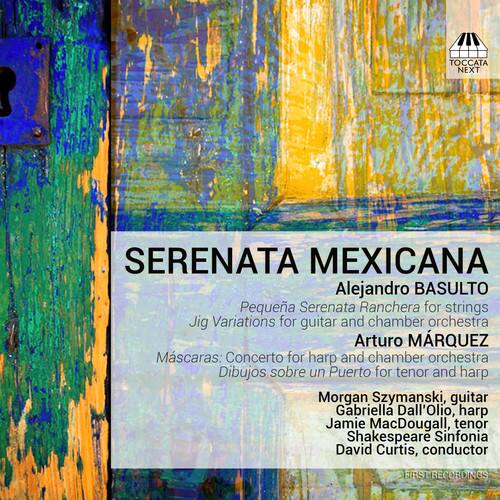 **SERENATA MEXICANA**

Alejandro BASULTO  
Pequeña Serenata Ranchera for strings  
Jig Variations for guitar and chamber orchestra

Arturo MARQUEZ  
Mascaras: Concerto for harp and chamber orchestra  
Dibujos sobre un Puerto for tenor and harp

Morgan Szymanski, guitar  
Gabriella Dall'Olio, harp  
Jamie MacDougall, tenor  
Shakespeare Sinfonia  
David Curtis, conductor

**FIRST RECORDINGS**