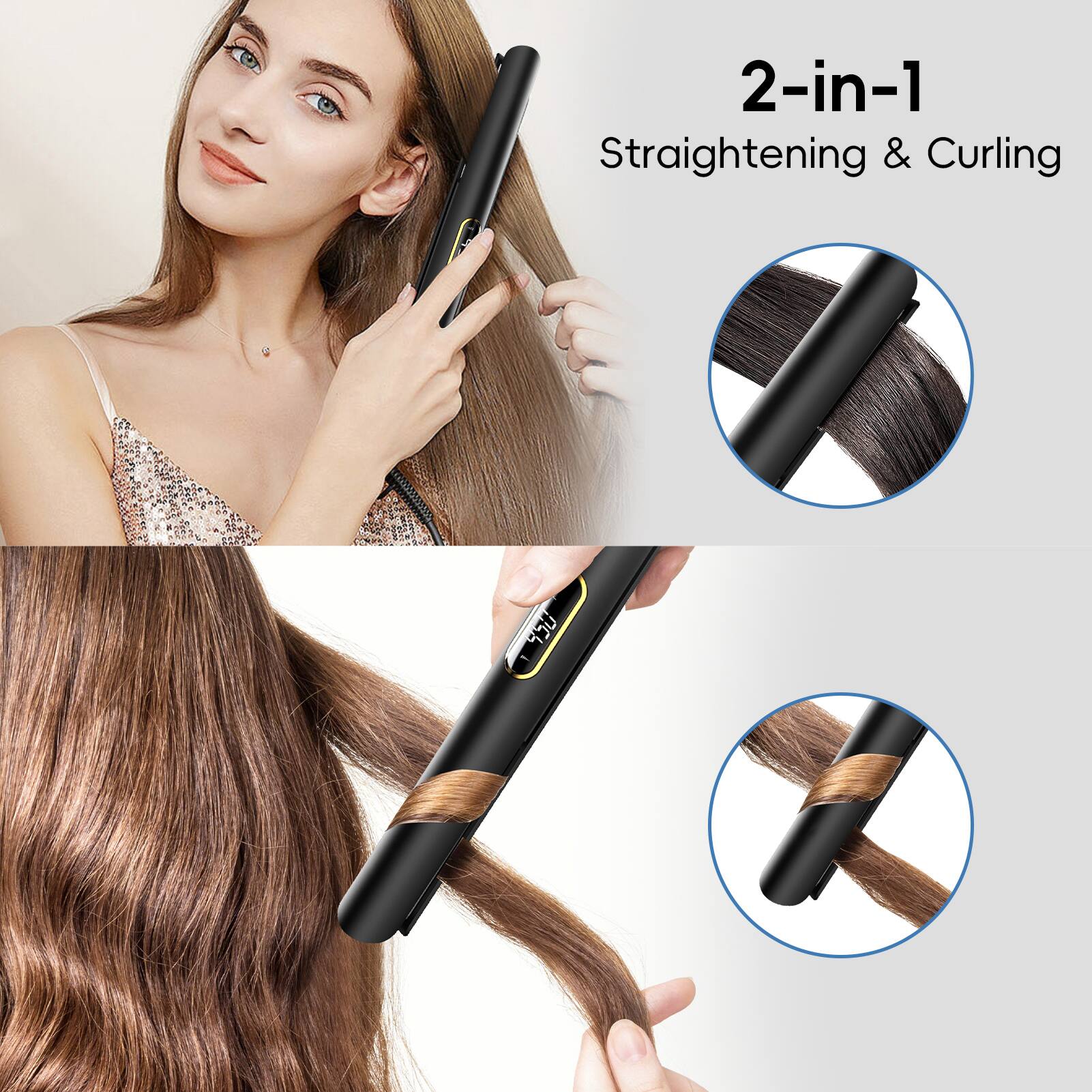 2-in-1  
Straightening & Curling