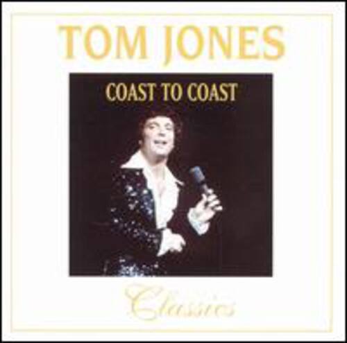 Tom Jones - Coast to Coast-Classics   - COMPACT DISCS [CD]