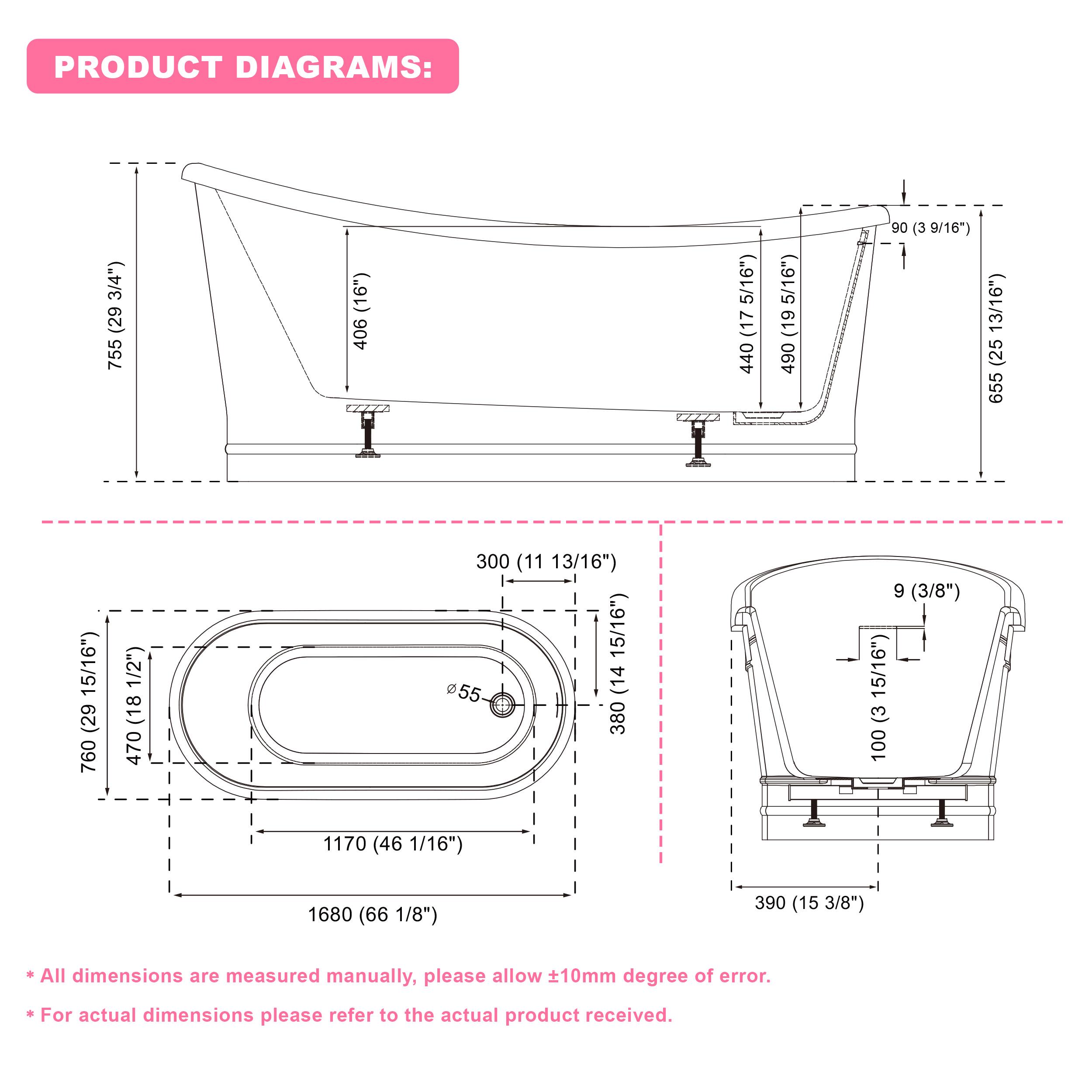 PRODUCT DIAGRAMS:  
755 (29 3/4")  
406 (16")  
440 (17 5/16")  
490 (19 5/16")  
90 (3 9/16")  
655 (25 15/16")  
760 (29 7/16")  
300 (11 13/16")  
55 (14 3/8")  
1170 (46 1/16")  
1680 (66 1/8")  
390 (15 3/8")  

*All dimensions are measured manually, please allow ±10mm degree of error.  
*For actual dimensions please refer to the actual product received.