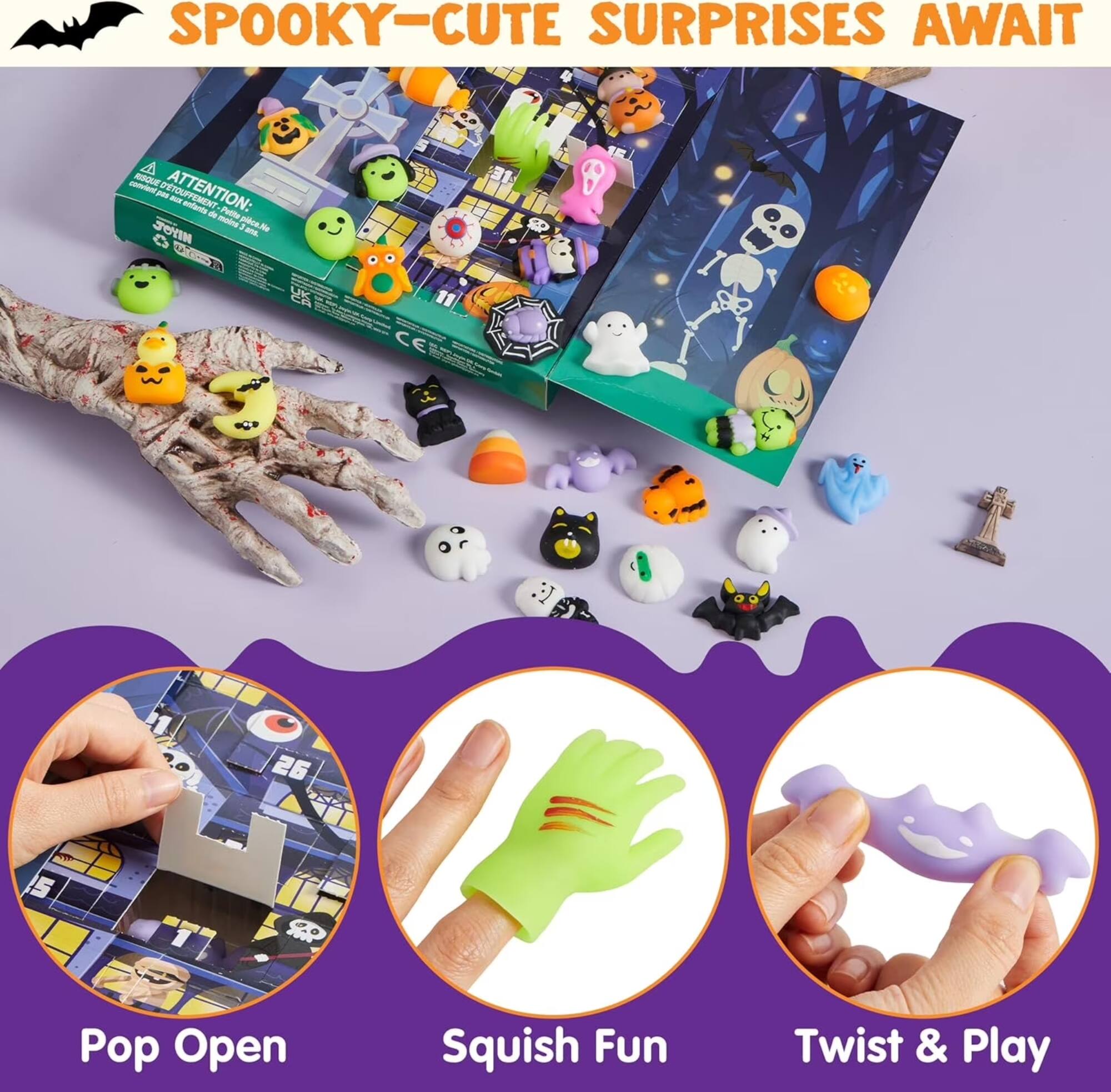 SPOOKY-CUTE SURPRISES AWAIT

ATTENTION: - entants FEWENT - PHT - AA - SOnn 2m C d   CE : 26 S Pop Open Squish Fun Twist & Play