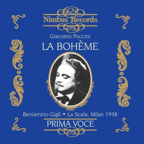 Nimbus Records  
Giacomo Puccini  
LA BOHEME  
Beniamino Gigli  
La Scala, Milan 1938  
PRIMA VOCE