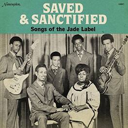 Saved & Sanctified: Songs of the Jade Label - Saved & Sanctified: Songs of the Jade Label - VINYL LP