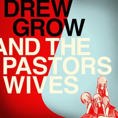 Drew Grow and the Pastor's Wives
