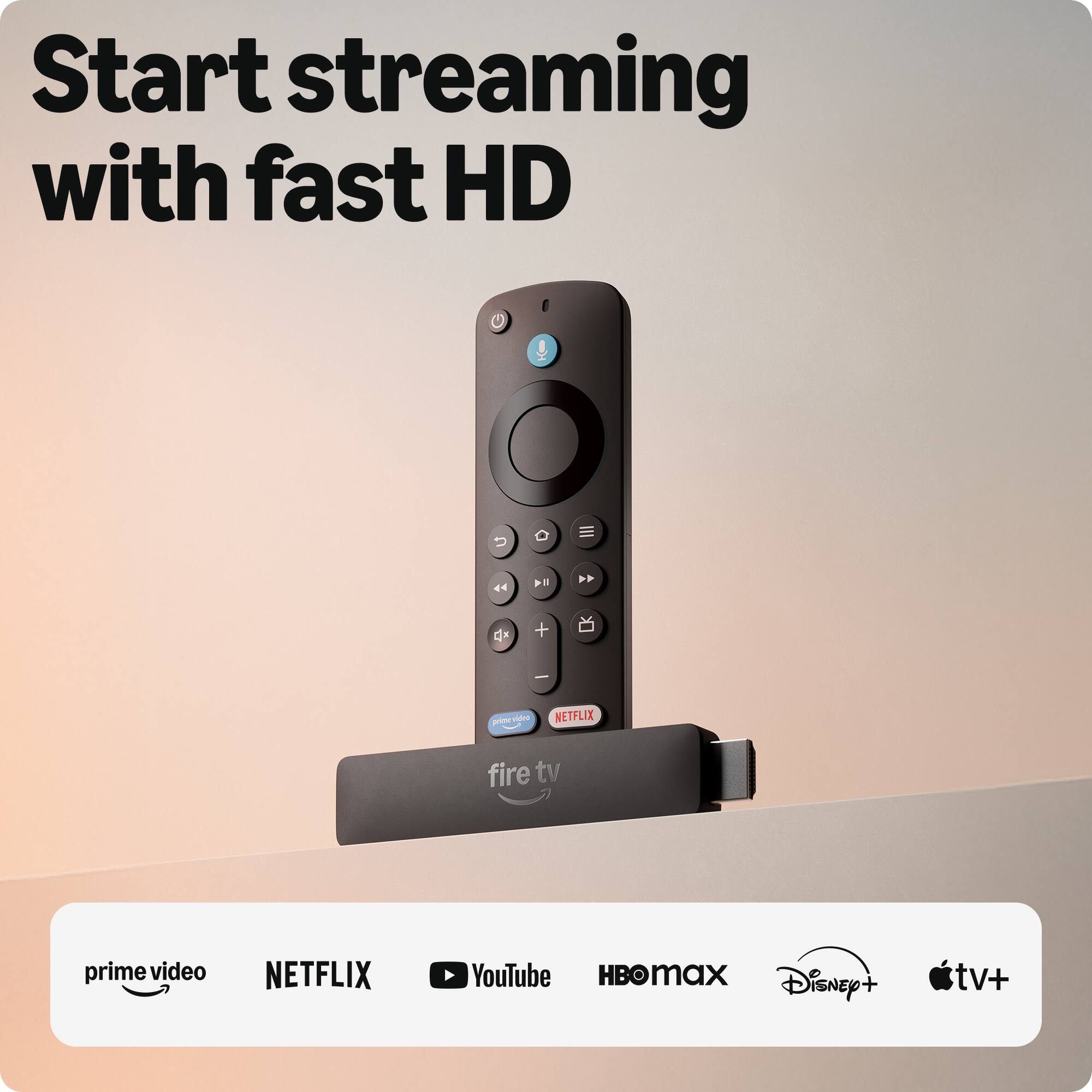 Start streaming with fast HD

prime video  
NETFLIX  
YouTube  
HBO max  
Disney+  
Apple TV+