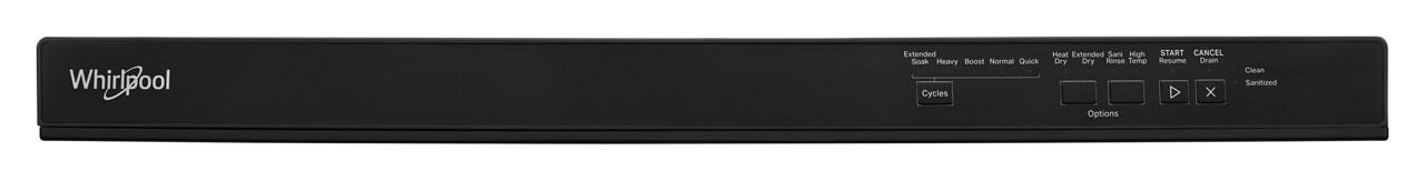 Whirlpool

Extended Soak  
Heat  
Extended Dry  
Sanitize  
High Temp  

Cycles  
Options  

Heavy  
Boost  
Normal  
Quick  

Heat Dry  
Extended Dry  
Sanitize  
High Temp  

START  
CANCEL  
Drain  
Clean  
Sanitized