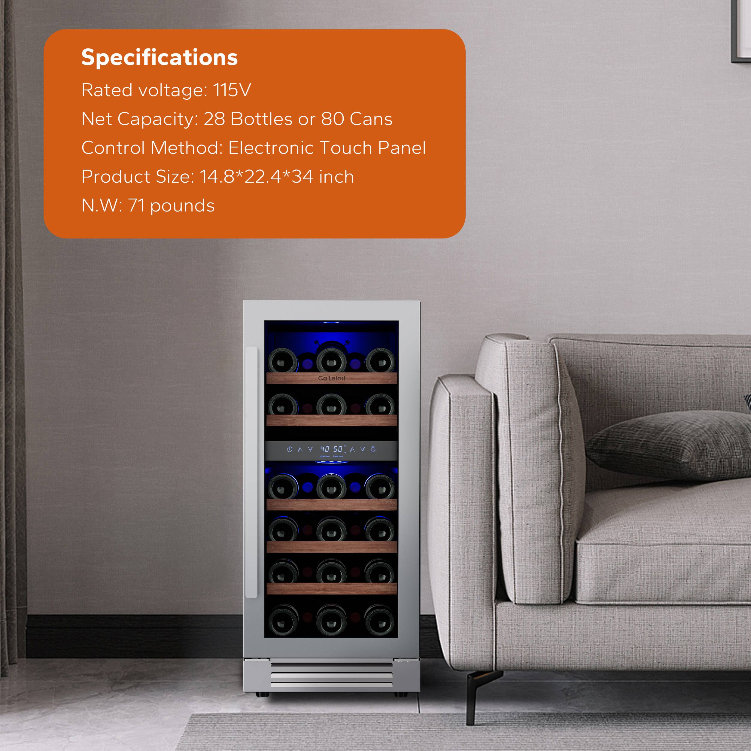 Specifications:
- Rated voltage: 115V
- Net Capacity: 28 Bottles or 80 Cans
- Control Method: Electronic Touch Panel
- Product Size: 14.8*22.4*34 inch
- N.W: 71 pounds