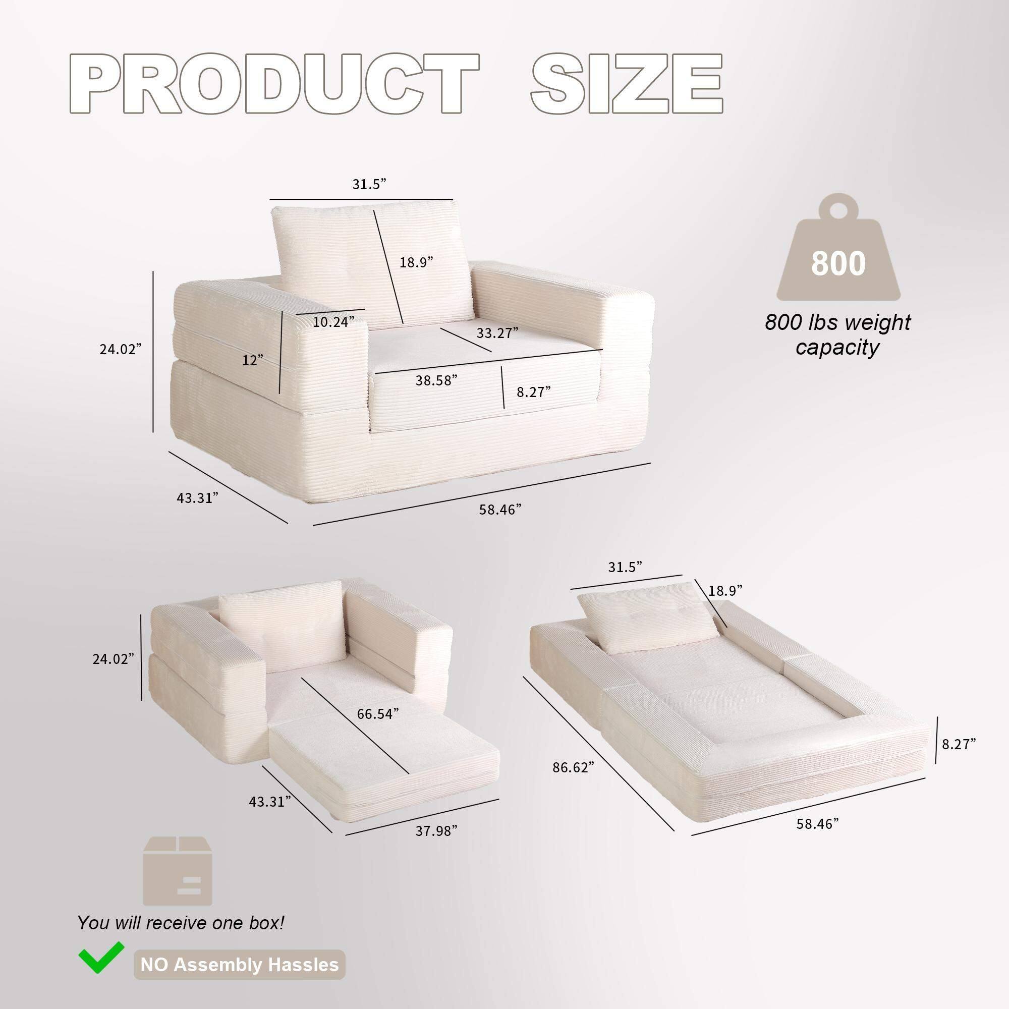 PRODUCT SIZE

- 31.5"
- 18.9"
- 10.24"
- 24.02"
- 12"
- 33.27"
- 38.58"
- 8.27"
- 43.31"
- 58.46"
- 800 lbs weight capacity
- 43.31"
- 37.98"
- 58.46"
- 86.62"

You will receive one box! NO Assembly Hassles