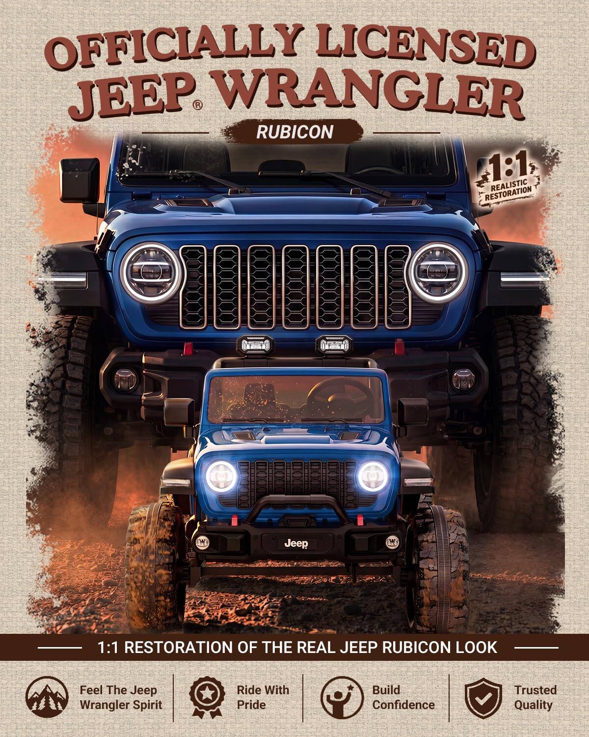 OFFICIALLY LICENSED JEEP WRANGLER RUBICON  
1:1 RESTORATION REALISTIC  
1:1 RESTORATION OF THE REAL JEEP RUBICON LOOK  
Feel The Jeep Wrangler Spirit  
Ride With Pride  
Build Confidence  
Trusted Quality