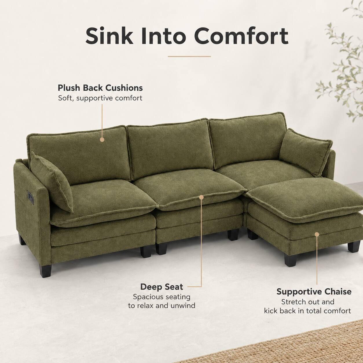 Sink Into Comfort

Plush Back Cushions
Soft, supportive comfort

Deep Seat
Spacious seating to relax and unwind

Supportive Chaise
Stretch out and kick back in total comfort