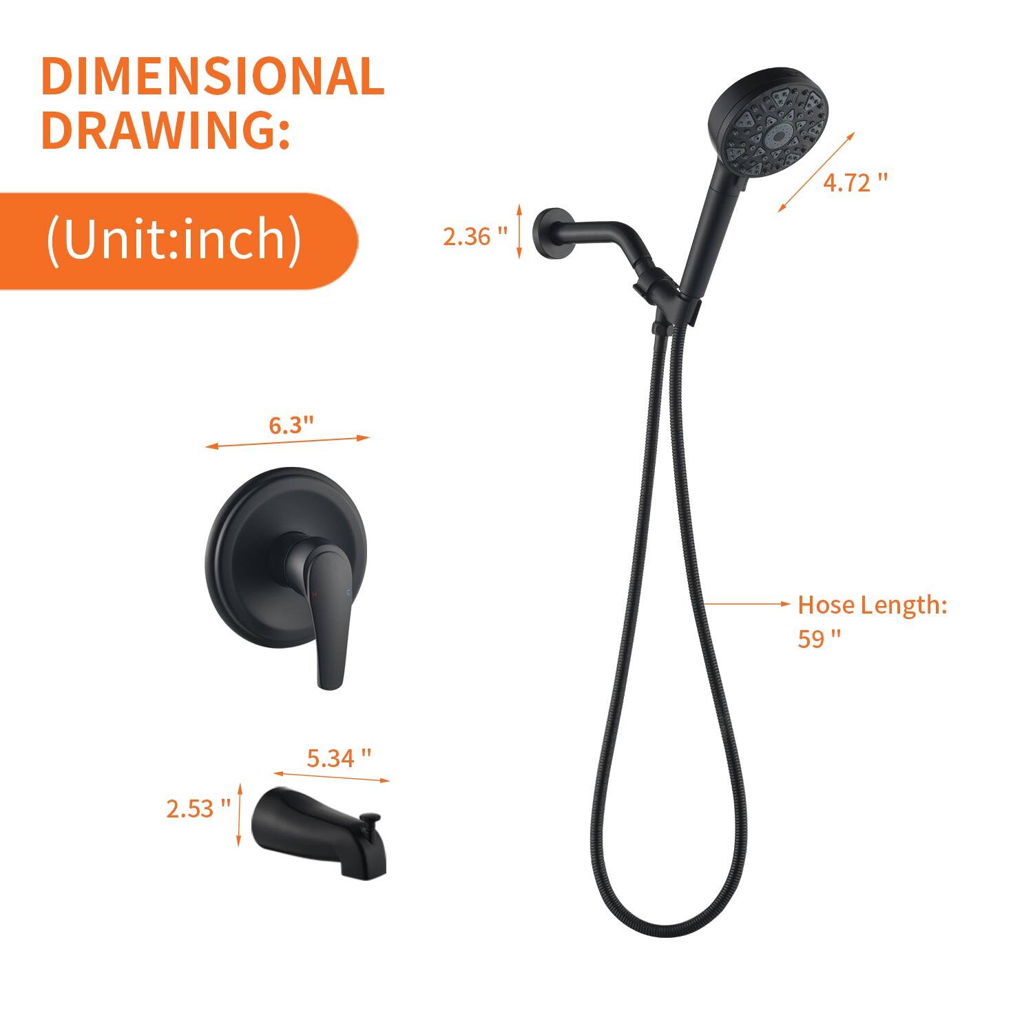 DIMENSIONAL DRAWING:  
(Unit: inch)  

- 2.36"  
- 4.72"  
- 6.3"  
- 5.34"  
- 2.53"  
- Hose Length: 59"