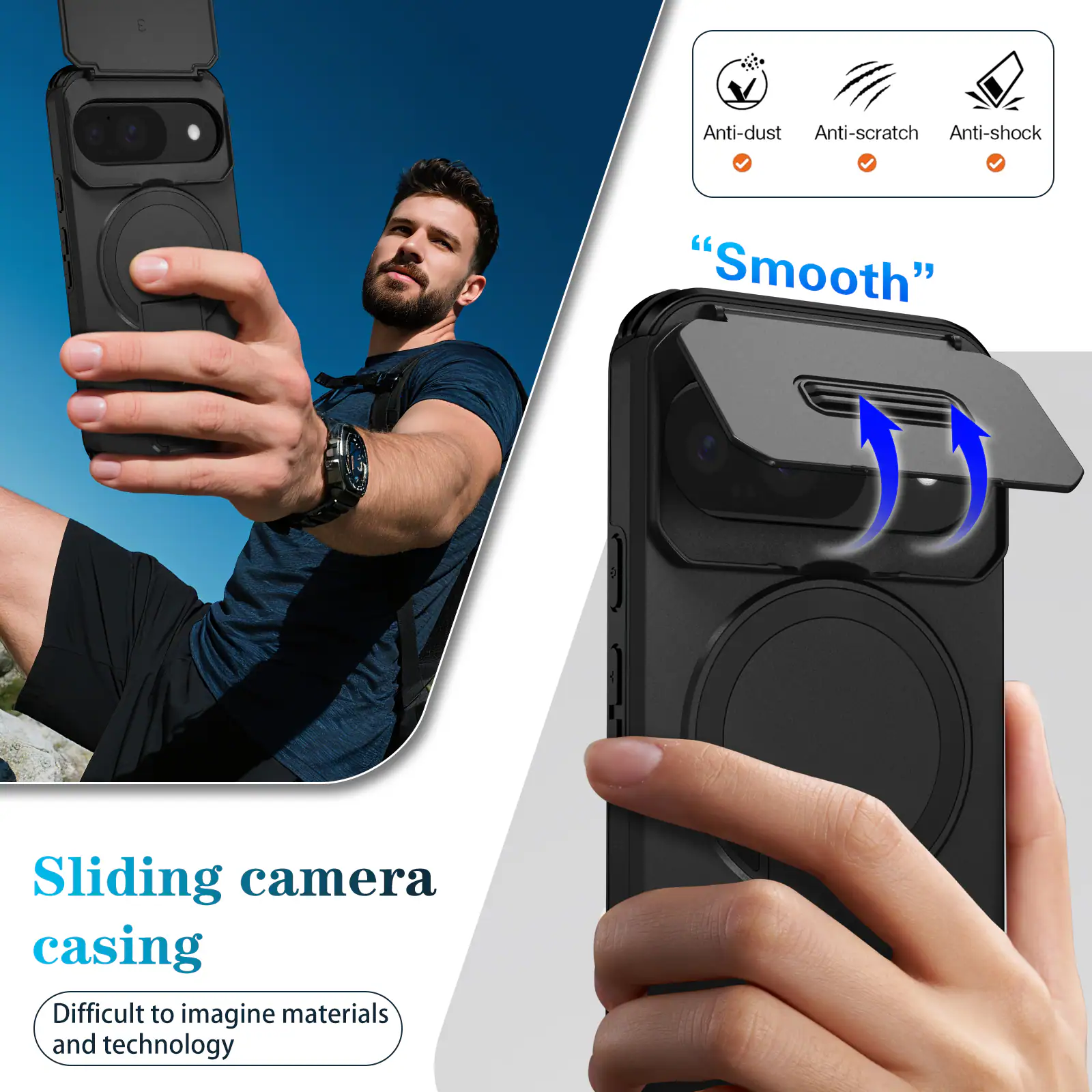 Anti-dust, Anti-scratch, Anti-shock  
"Smooth"  
Sliding camera casing  
Difficult to imagine materials and technology