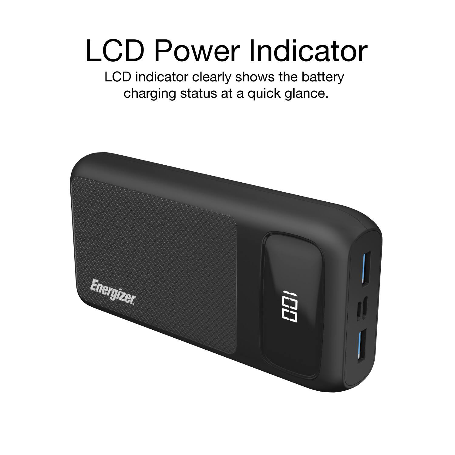 LCD Power Indicator: The LCD indicator clearly shows the battery charging status at a quick glance. Energizer.