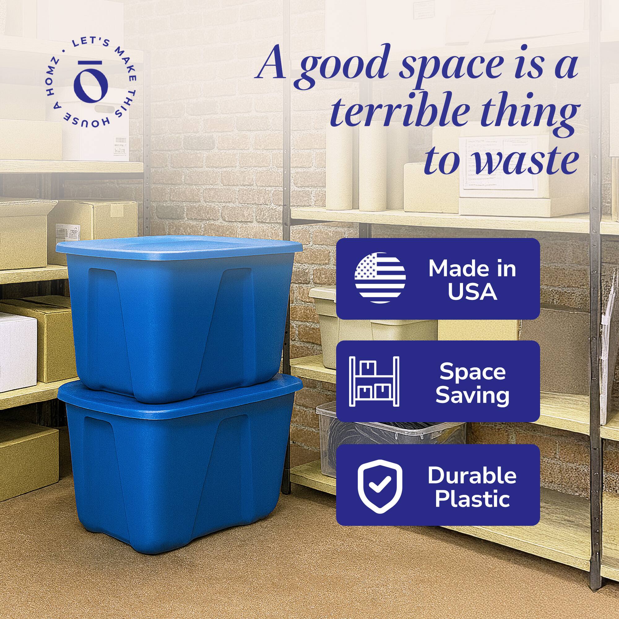 LET'S MAKE THIS HOUSE A GOOD SPACE IS A TERRIBLE THING TO WASTE

Made in USA

Space Saving

Durable Plastic