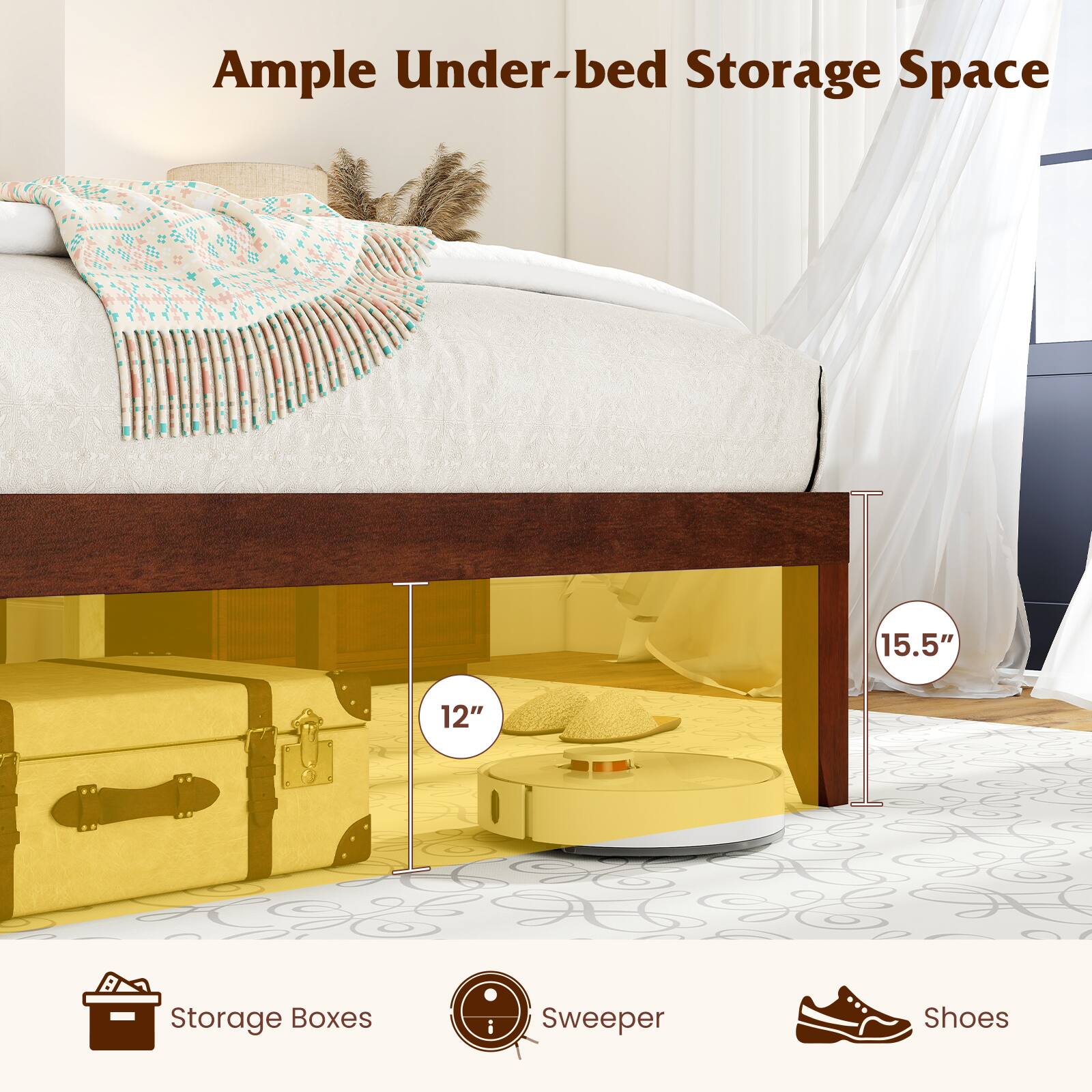Ample Under-bed Storage Space

15.5" 12" Storage Boxes i Sweeper Shoes

Storage Boxes
Sweeper
Shoes