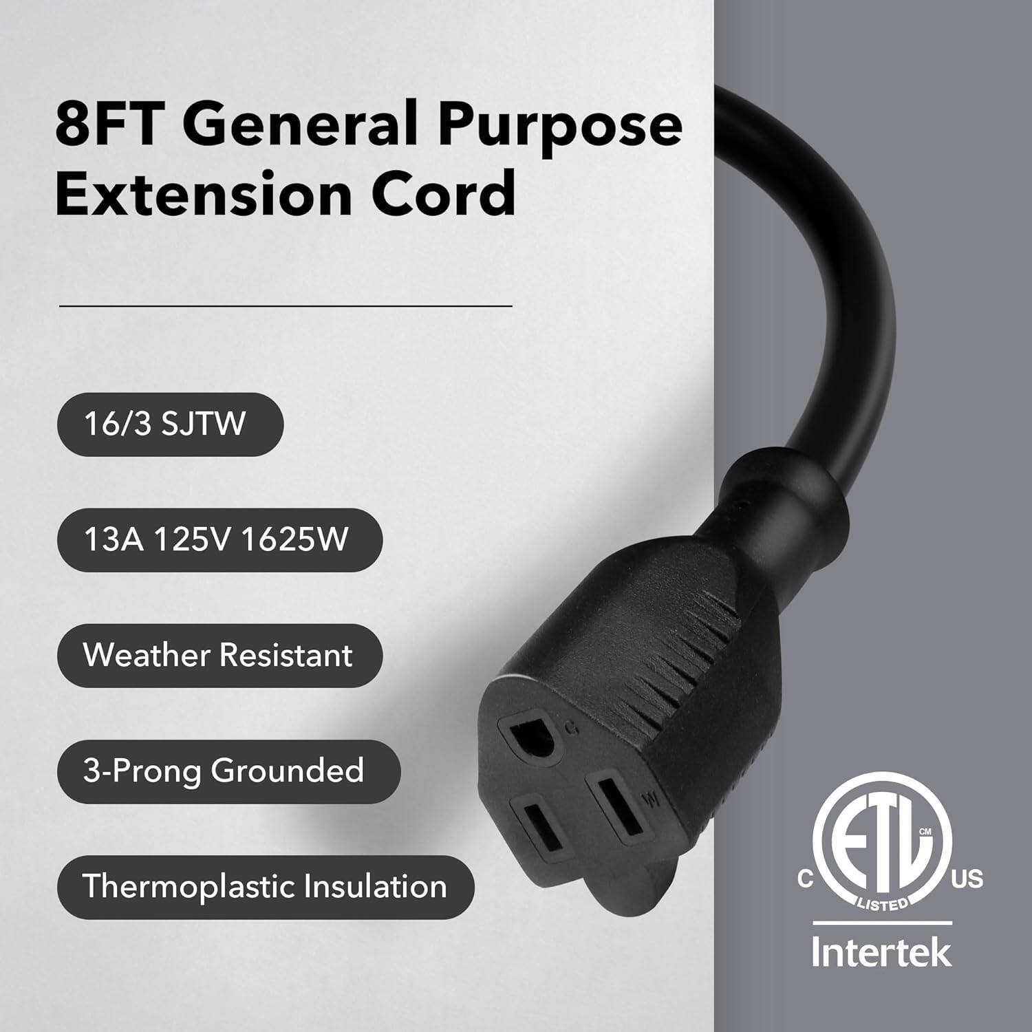 8FT General Purpose Extension Cord

- 16/3 SJTW
- 13A 125V 1625W
- Weather Resistant
- 3-Prong Grounded
- Thermoplastic Insulation

ETL Listed
Intertek