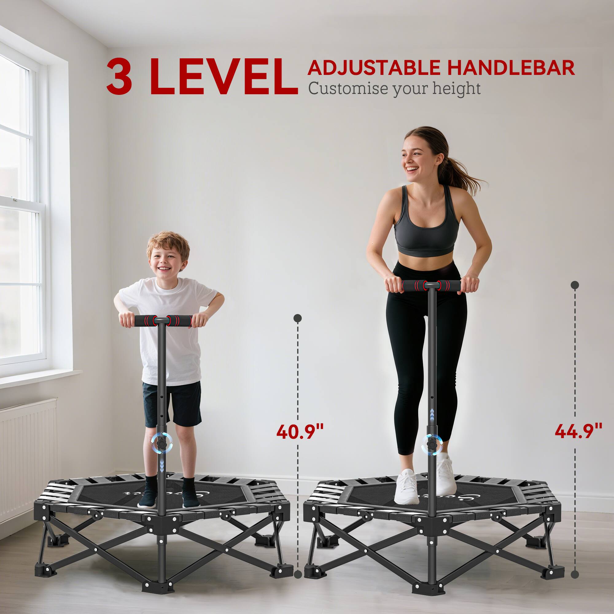 ADJUSTABLE HANDLEBAR  
3 LEVEL  
Customise your height  
40.9"  
44.9"