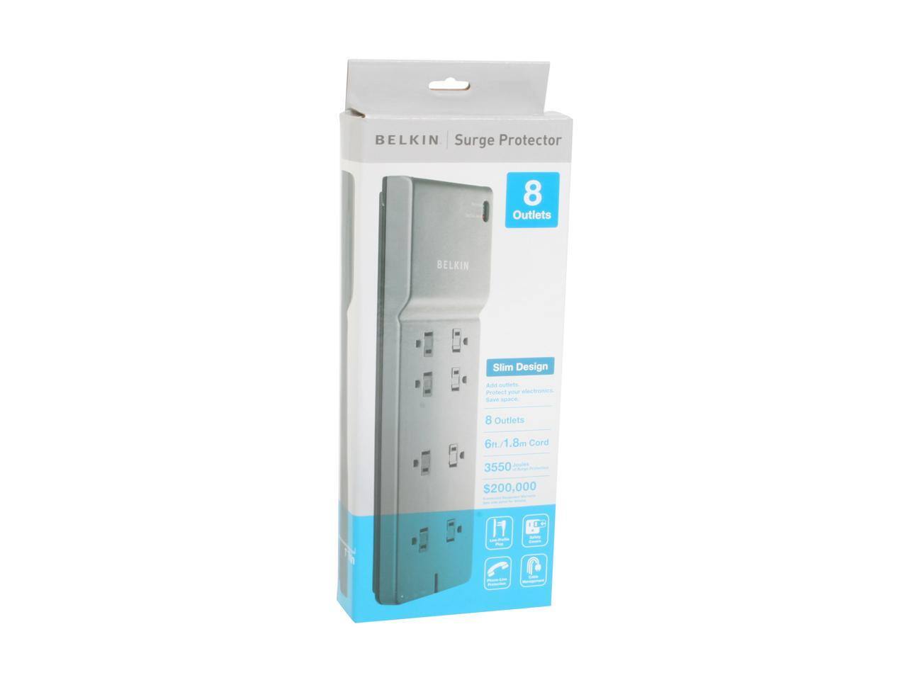 BELKIN Surge Protector 8 Outlets  
BELKIN Slim Design  
Add outlets, Protect your electronics, Save space  
8 Outlets  
6ft / 1.8m Cord  
3550 joules  
$200,000