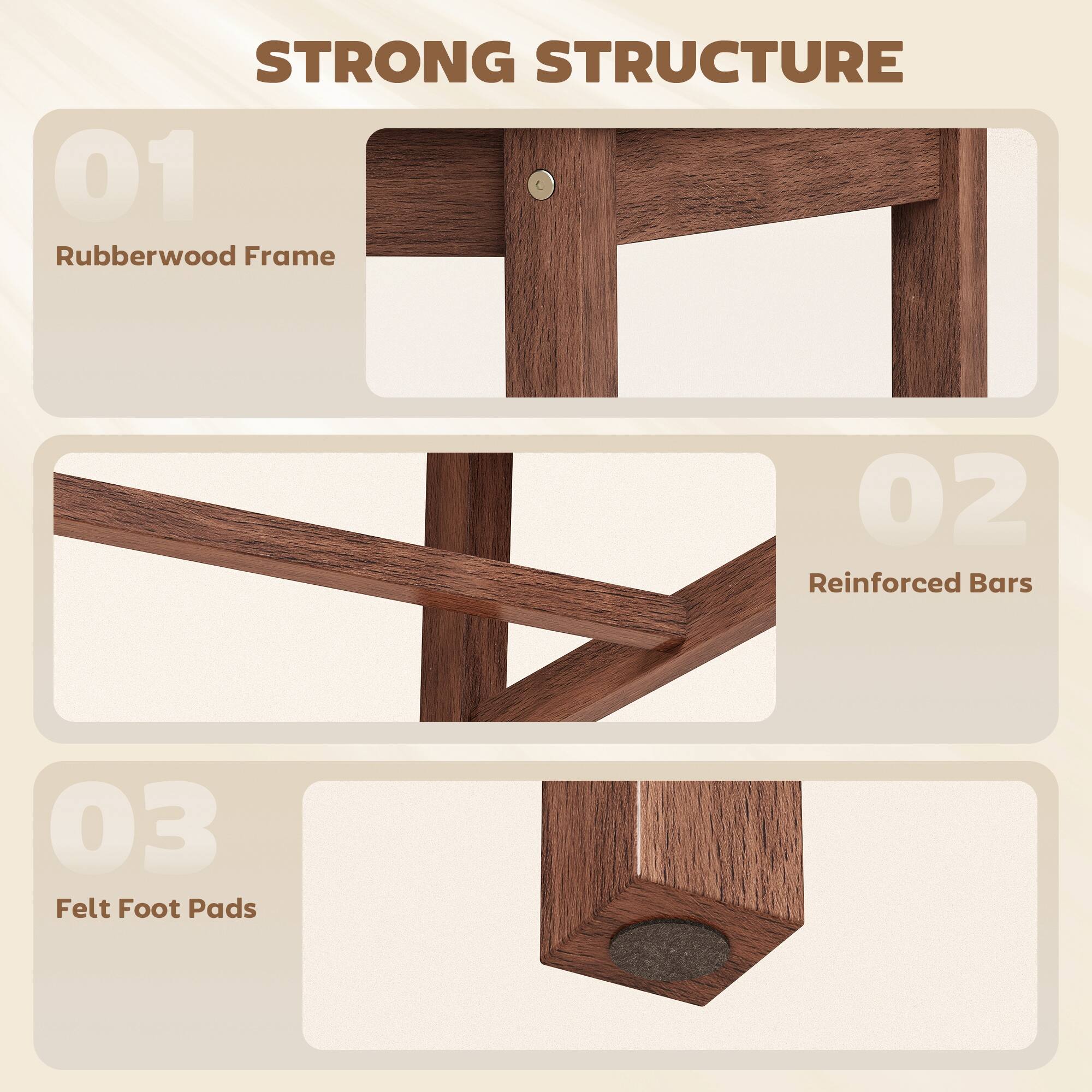 STRONG STRUCTURE  
01 Rubberwood Frame  
02 Reinforced Bars  
03 Felt Foot Pads