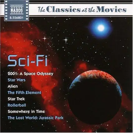 NAXOS 8.556801
The Classics at the Movies
Sci-Fi
2001: A Space Odyssey
Star Wars
Alien
The Fifth Element
Star Trek
Rollerball
Somewhere in Time
The Lost World: Jurassic Park