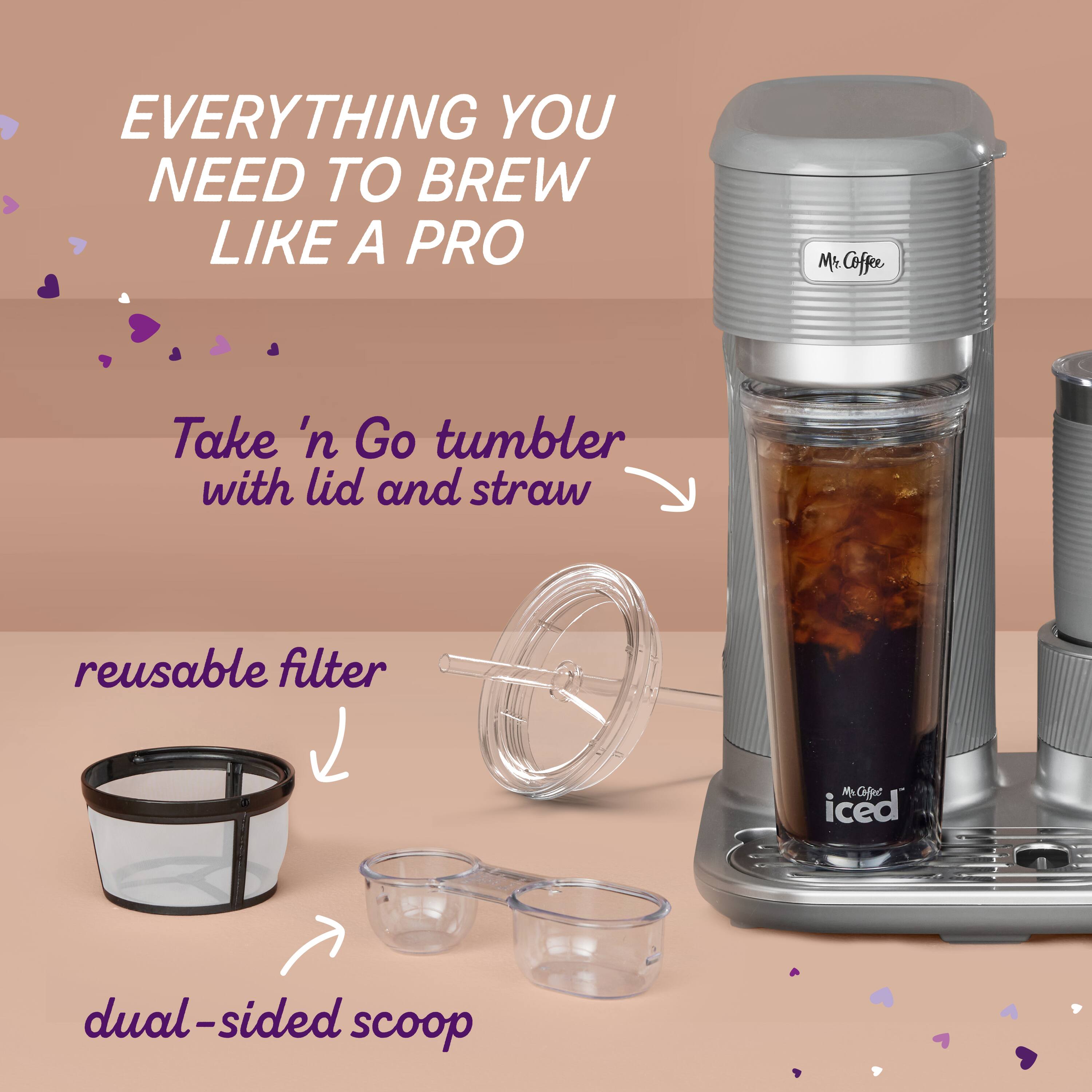 EVERYTHING YOU NEED TO BREW LIKE A PRO

Take 'n Go tumbler with lid and straw

reusable filter

dual-sided scoop