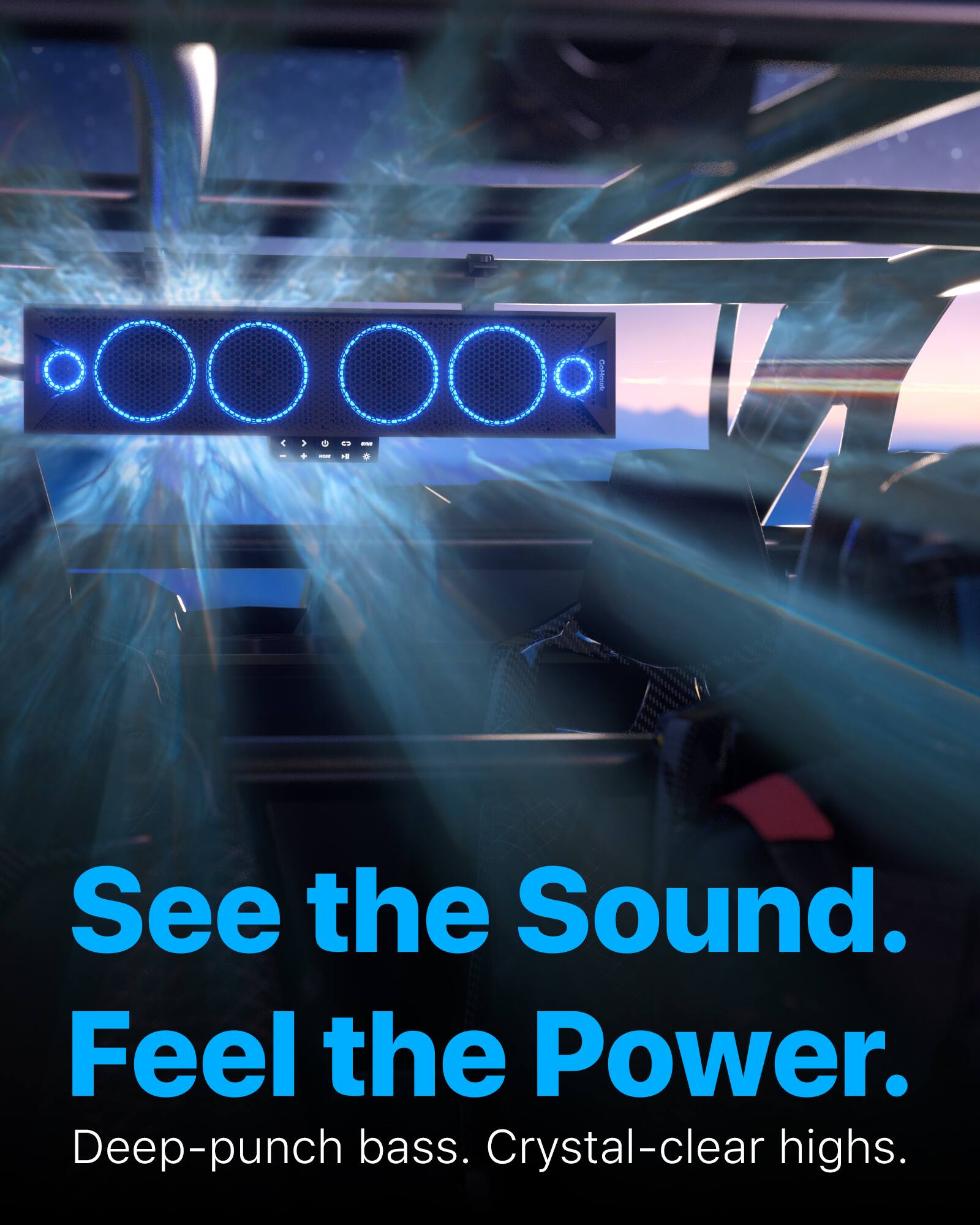 See the Sound.  
Feel the Power.  
Deep-punch bass.  
Crystal-clear highs.