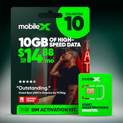 UNLIMITED mobileX 10
10GB OF HIGH-SPEED DATA
$14.88/MO*
JUST FOR YOU
"Outstanding."
Voted Best eSIM in America by PCMag
PC MAG EDITORS' CHOICE
SIM CARD and eSIM ACTIVATION KIT.
START SMARTPHONING SMARTER.