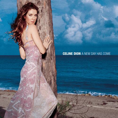 Celine Dion  
A New Day Has Come