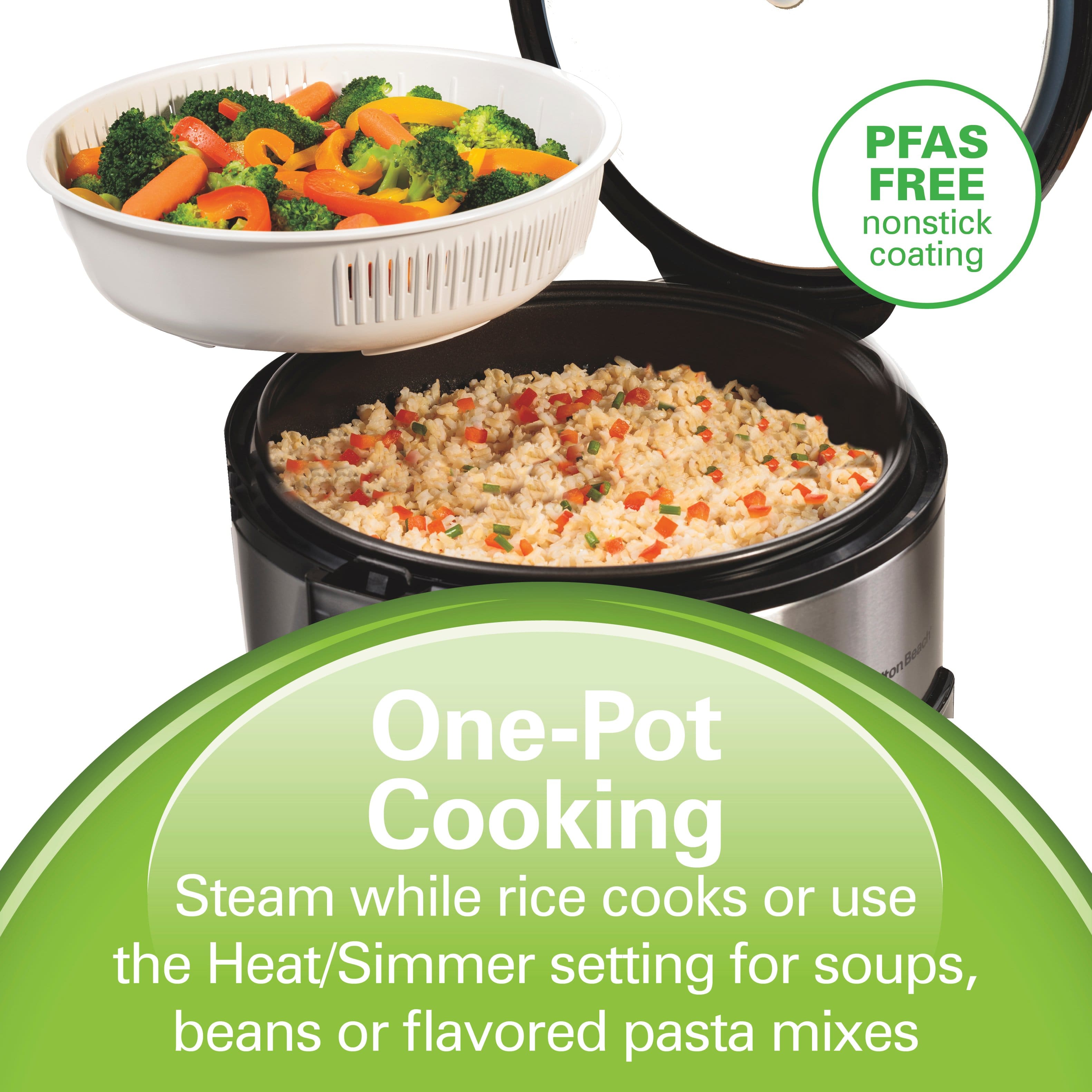 PFAS FREE nonstick coating
One-Pot Cooking
Steam while rice cooks or use the Heat/Simmer setting for soups, beans or flavored pasta mixes