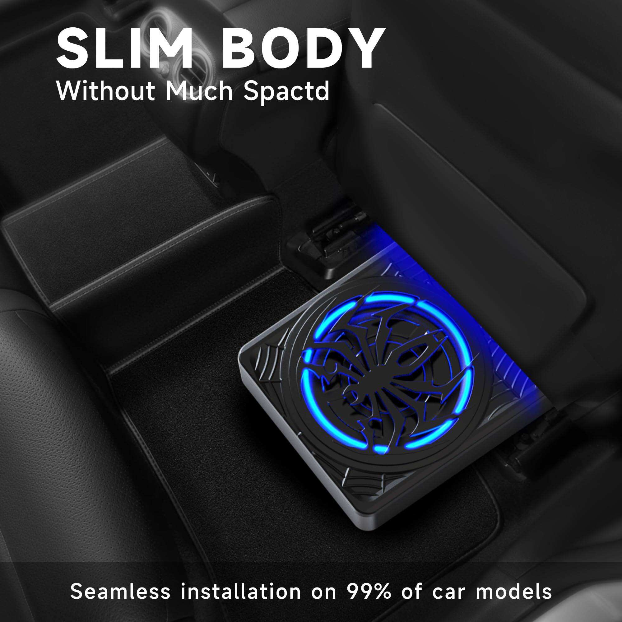 SLIM BODY  
Without Much Space  

Seamless installation on 99% of car models