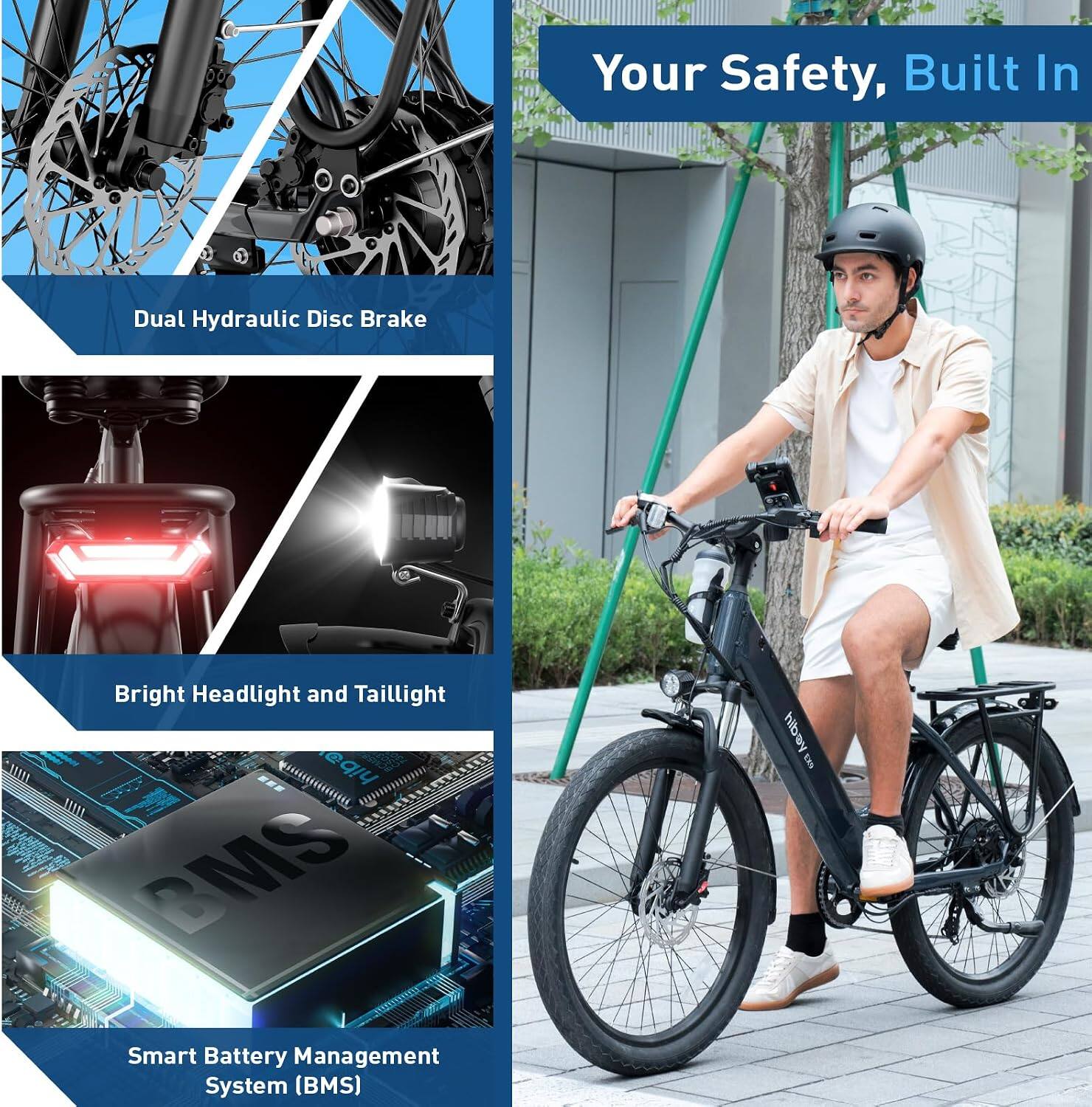 Your Safety, Built In

Dual Hydraulic Disc Brake

Bright Headlight and Taillight

BMS Smart Battery Management System (BMS)

hibsy EX9