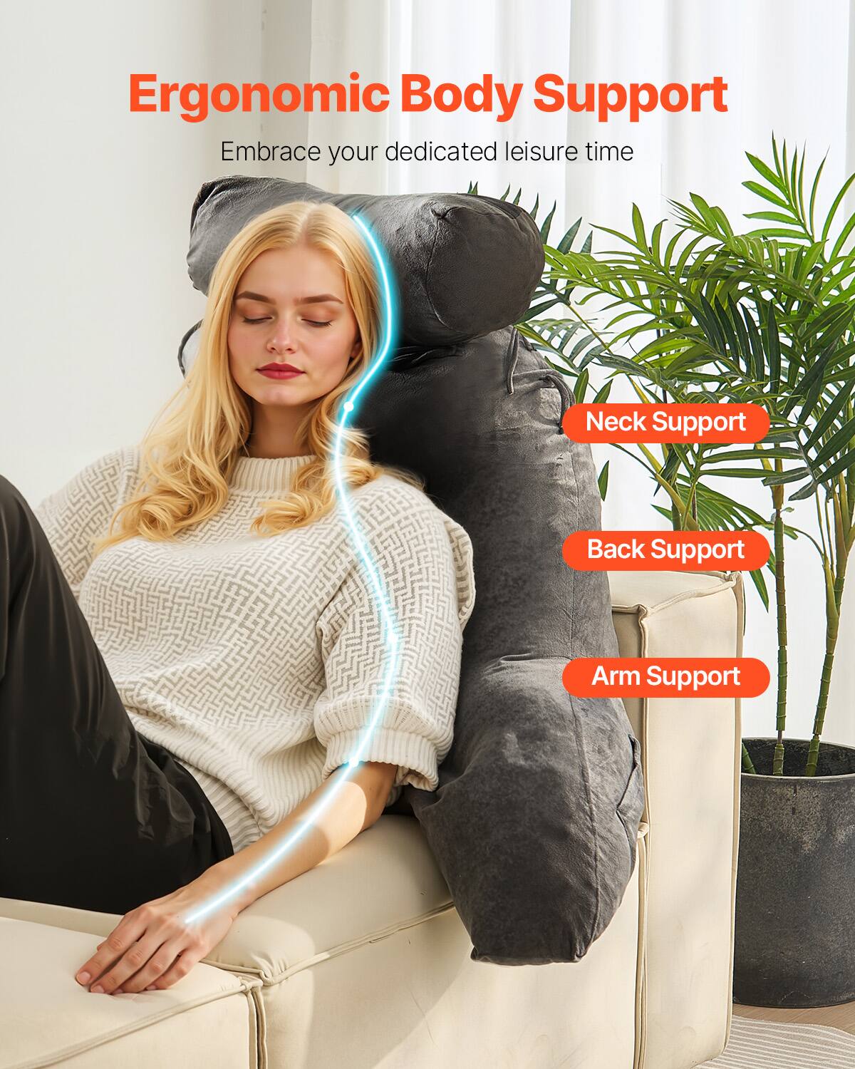 Ergonomic Body Support  
Embrace your dedicated leisure time  

Neck Support  
Back Support  
Arm Support