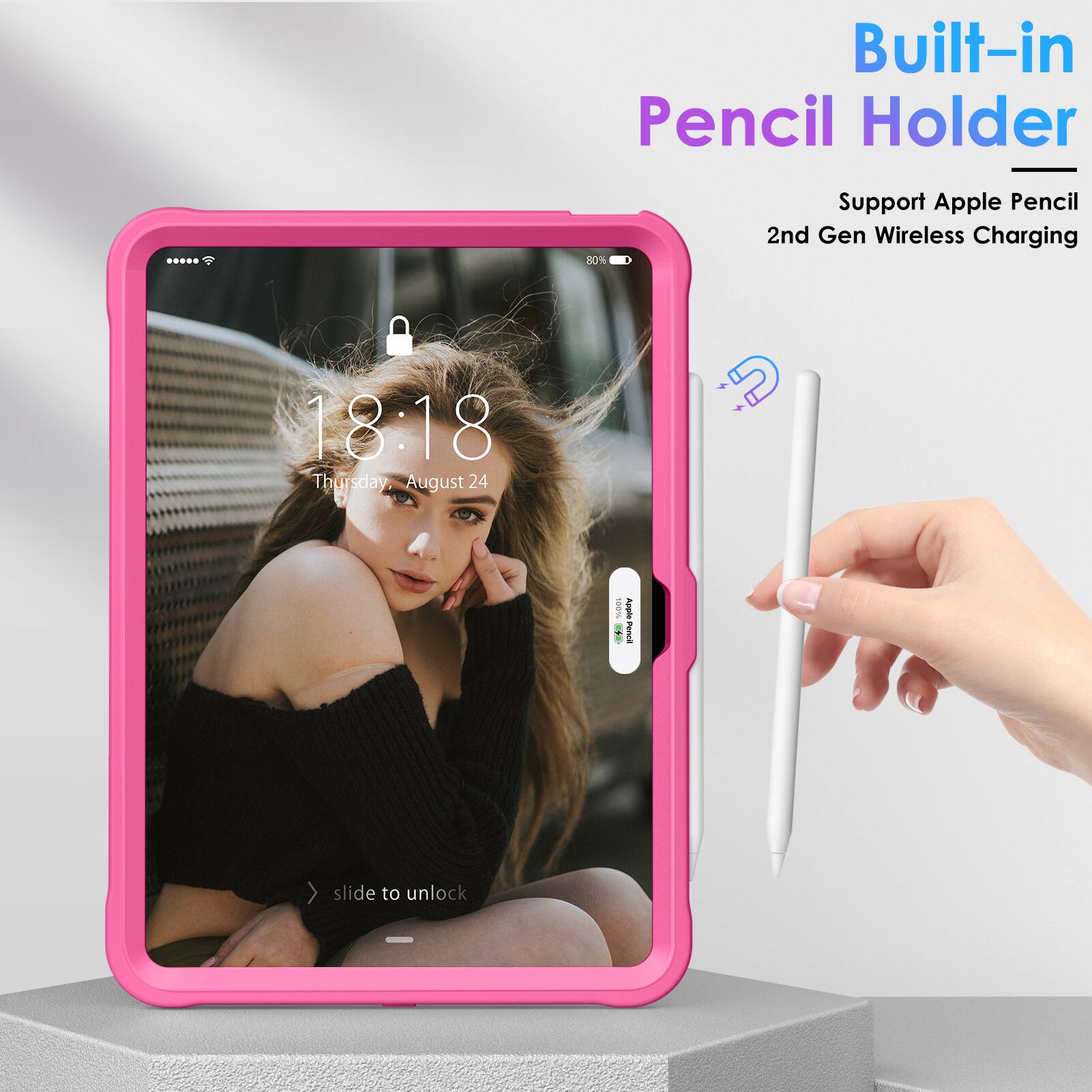 Built-in Pencil Holder  
Support Apple Pencil 2nd Gen Wireless Charging  

18:18  
Thursday, August 24  

slide to unlock