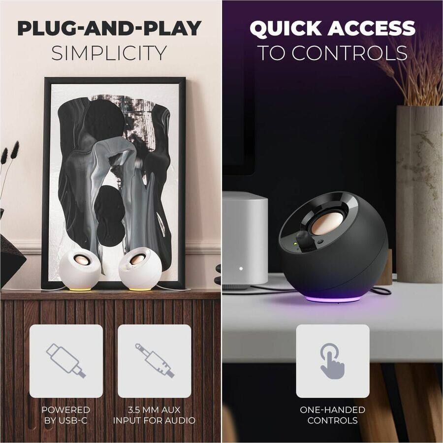 PLUG-AND-PLAY  
SIMPLICITY  

QUICK ACCESS  
TO CONTROLS  

POWERED BY USB-C  
3.5 MM AUX INPUT FOR AUDIO  

ONE-HANDED CONTROLS