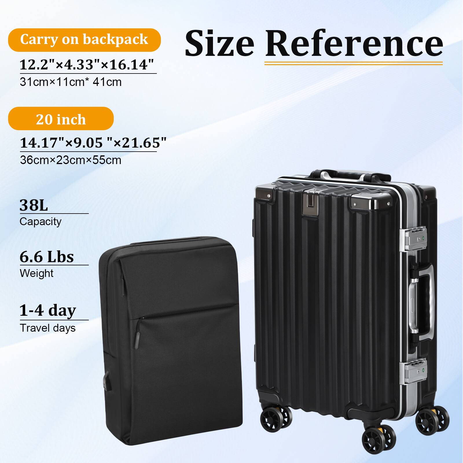 Carry on backpack

Size Reference

12.2" x 4.33" x 16.14"
31cm x 11cm x 41cm

20 inch
14.17" x 9.05" x 21.65"
36cm x 23cm x 55cm

38L Capacity

6.6 Lbs Weight

1-4 day Travel days