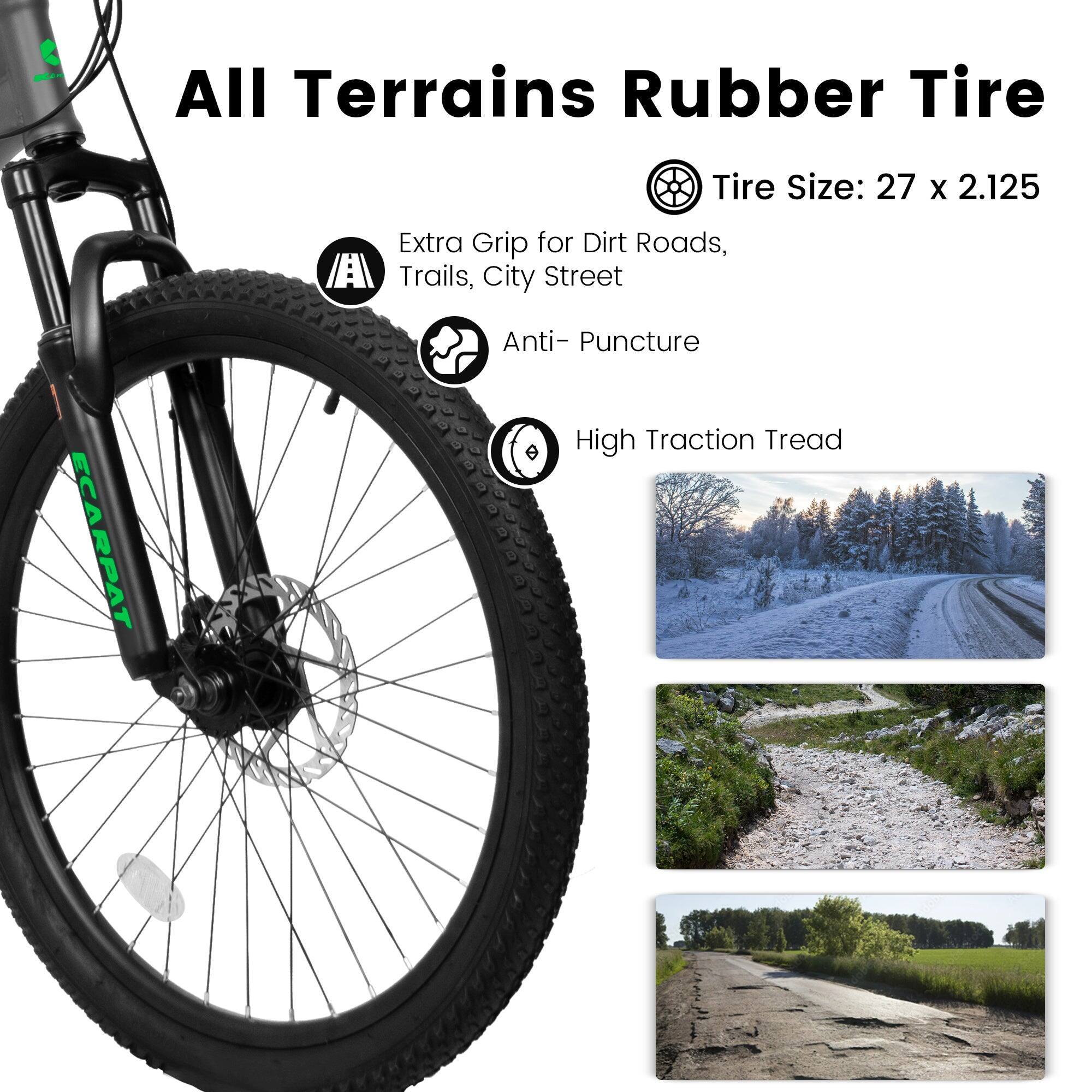 All Terrains Rubber Tire  
Tire Size: 27 x 2.125  

- Extra Grip for Dirt Roads, Trails, City Street  
- Anti-Puncture  
- High Traction Tread