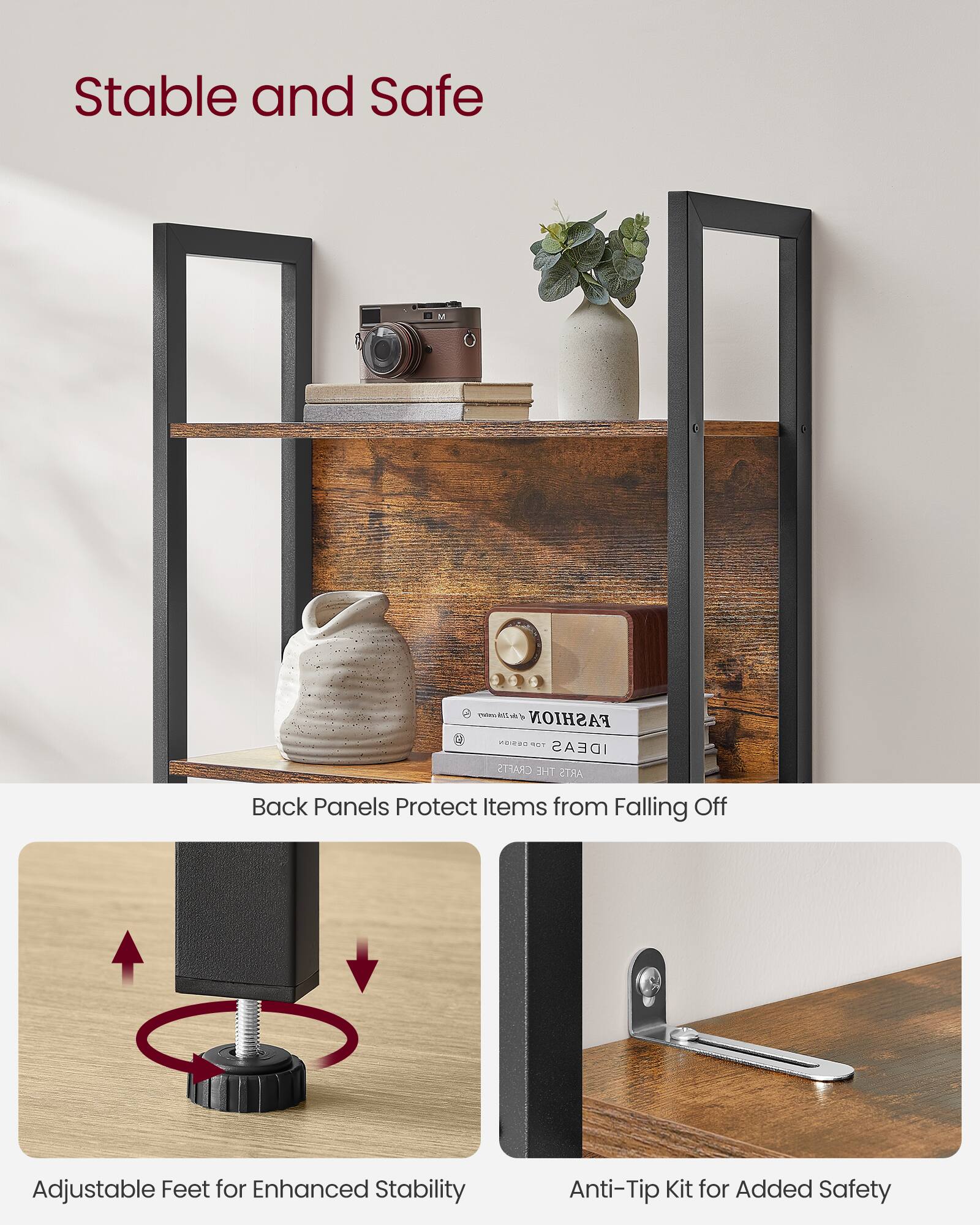 Stable and Safe

Back Panels Protect Items from Falling Off

Adjustable Feet for Enhanced Stability

Anti-Tip Kit for Added Safety