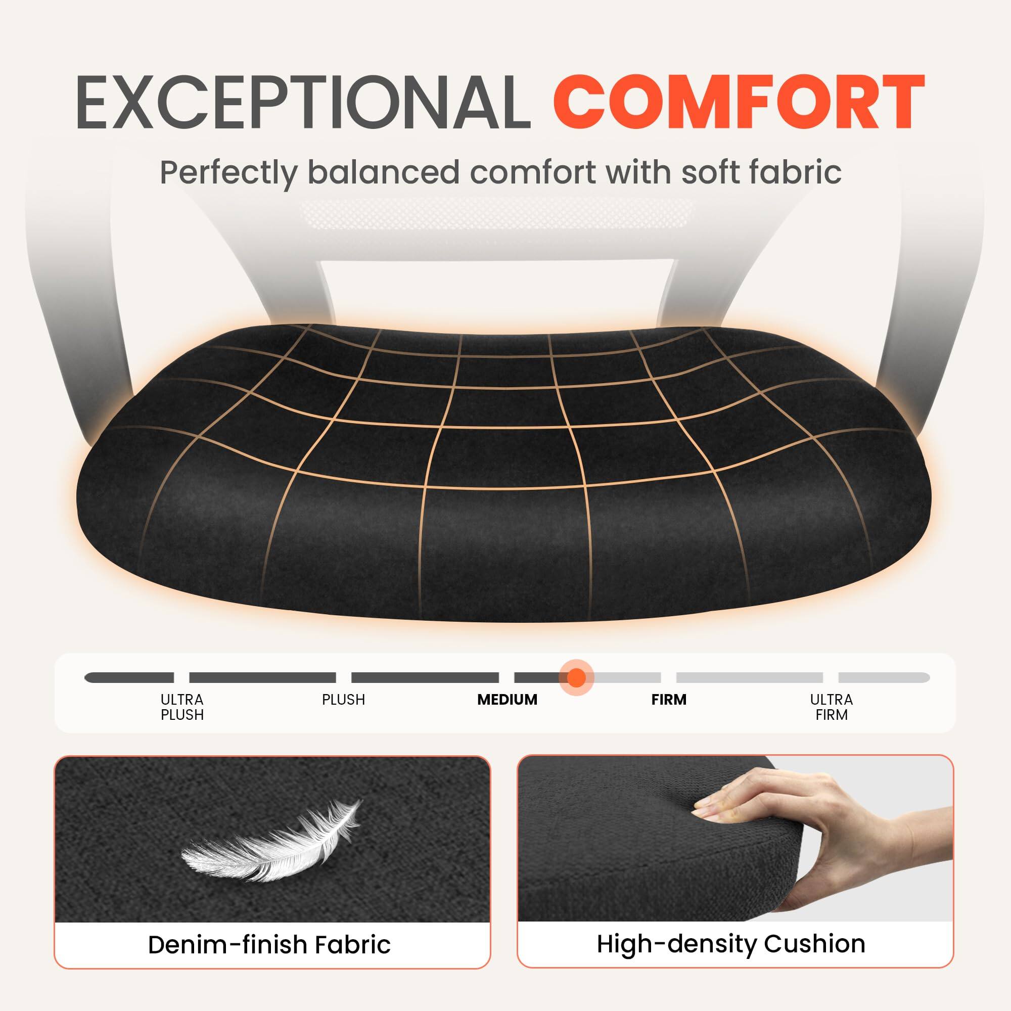 EXCEPTIONAL COMFORT  
Perfectly balanced comfort with soft fabric  

ULTRA PLUSH  
PLUSH  
MEDIUM  
FIRM  
ULTRA FIRM  

Denim-finish Fabric  
High-density Cushion